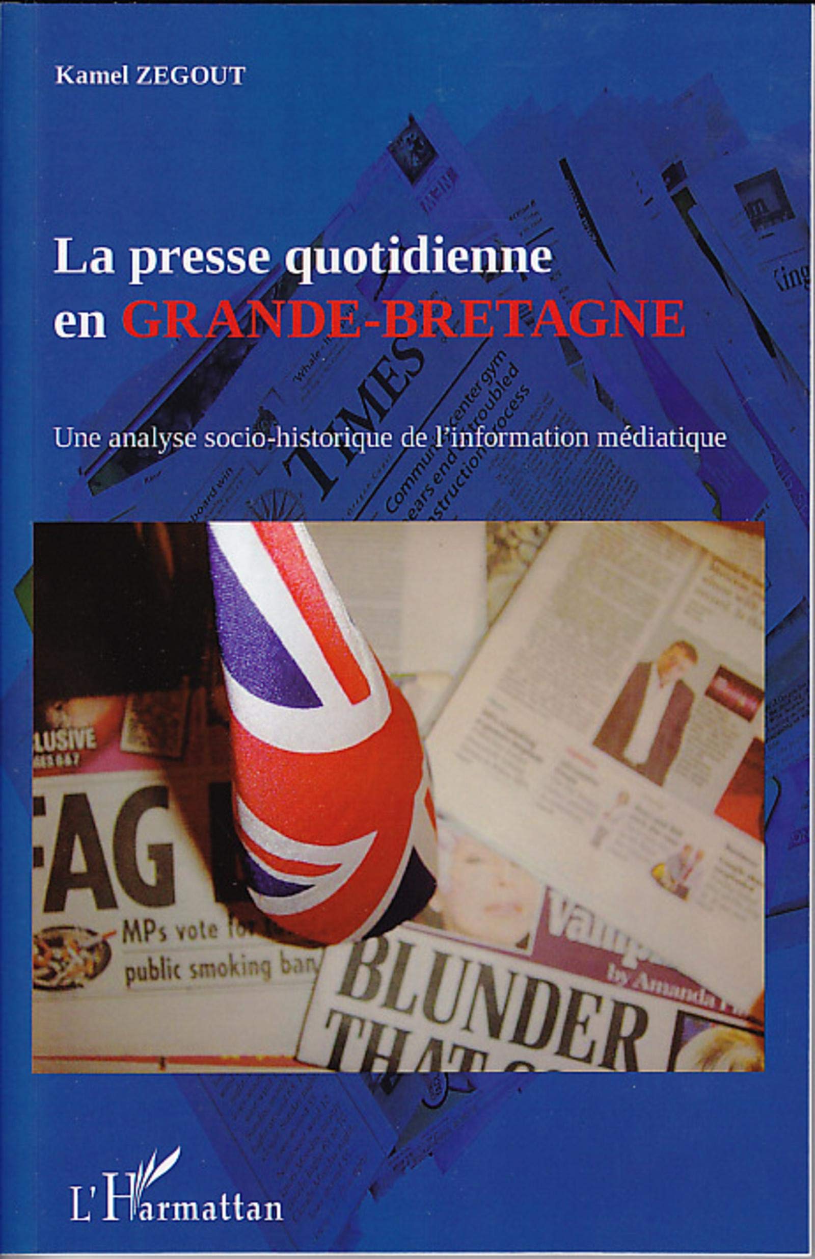 La presse quotidienne en Grande-Bretagne: Une analyse socio-historique de l'information médiatique 9782336293523