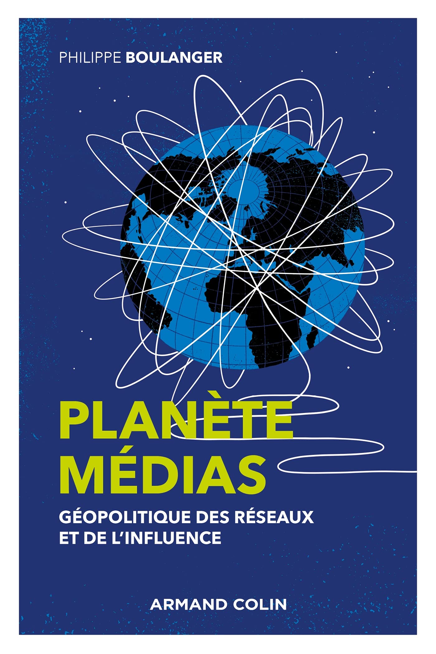 Planète médias - 2e éd. - Géopolitique des réseaux et de l'influence 9782200631383