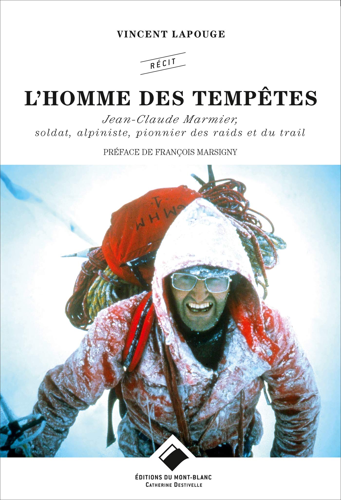 L'Homme des tempêtes: Soldat, Alpiniste, pionnier des raids et du trail 9782365450645