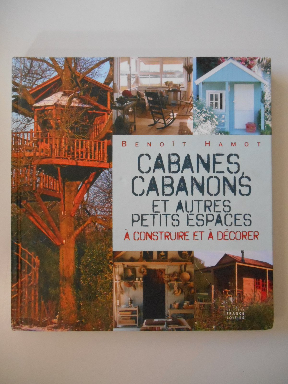 Cabanes cabanons et autres petits espaces / Hamot, Benoît / Réf34391 9782298018455