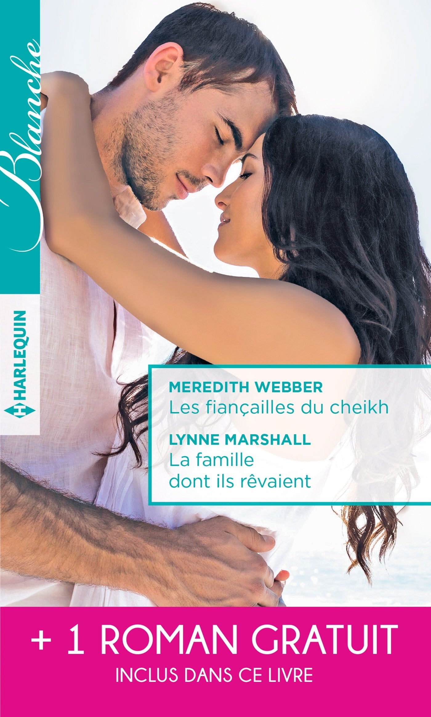 Les fiançailles du cheikh - La famille dont ils rêvaient - Je ne t'ai pas oubliée 9782280367547