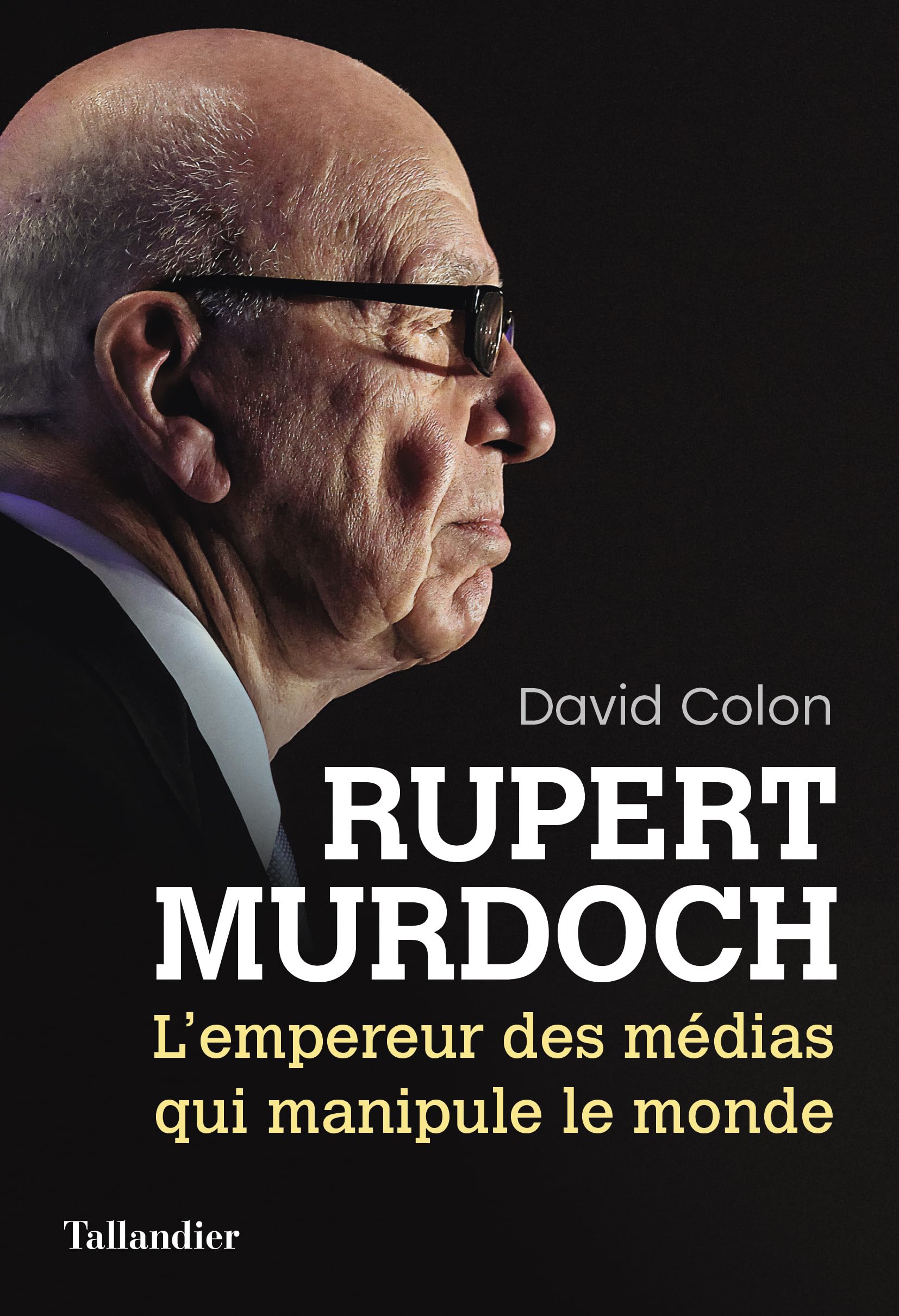 Rupert Murdoch: L’empereur des médias qui manipule le monde 9791021052246