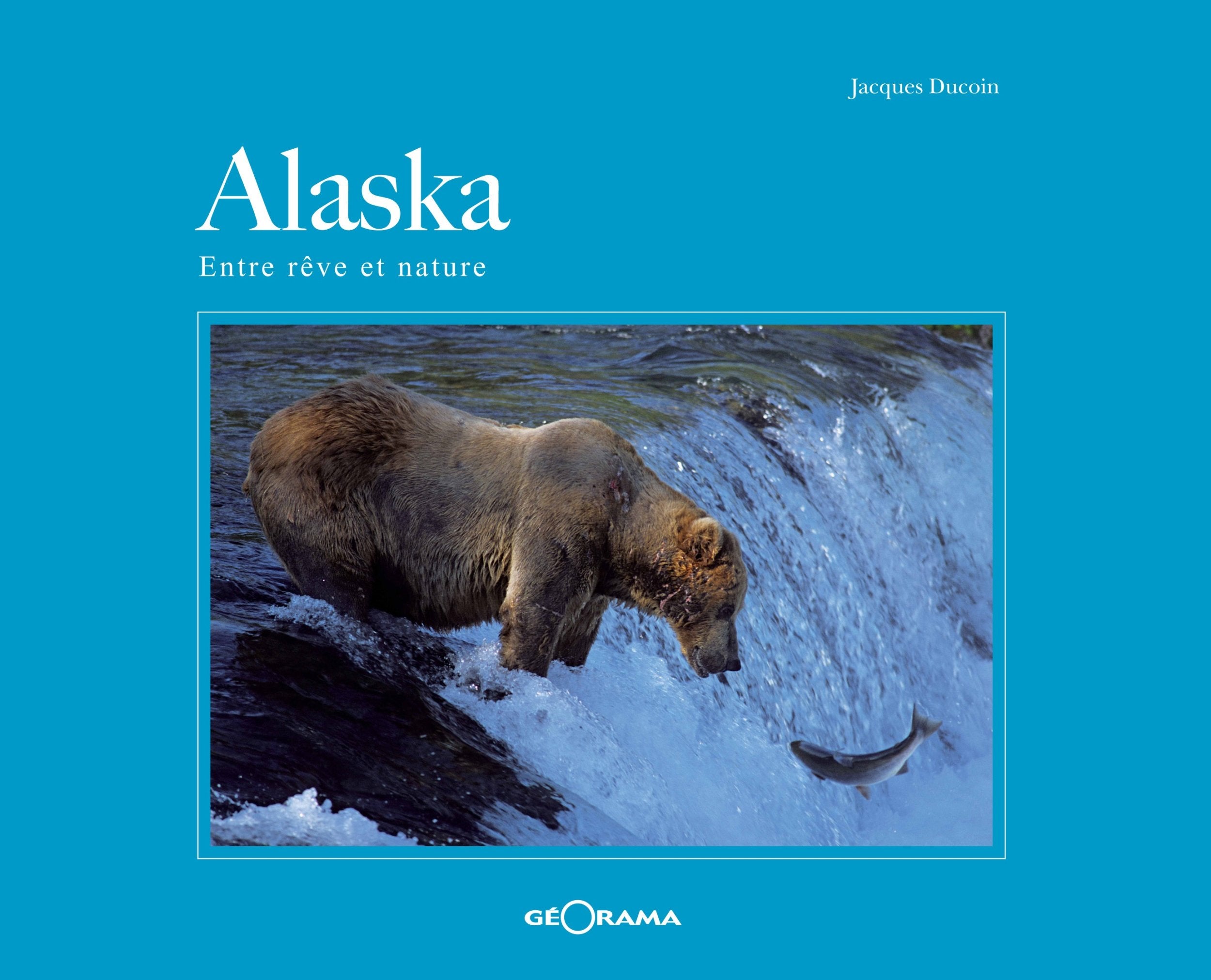 Alaska : Entre rêve et nature 9782915002270