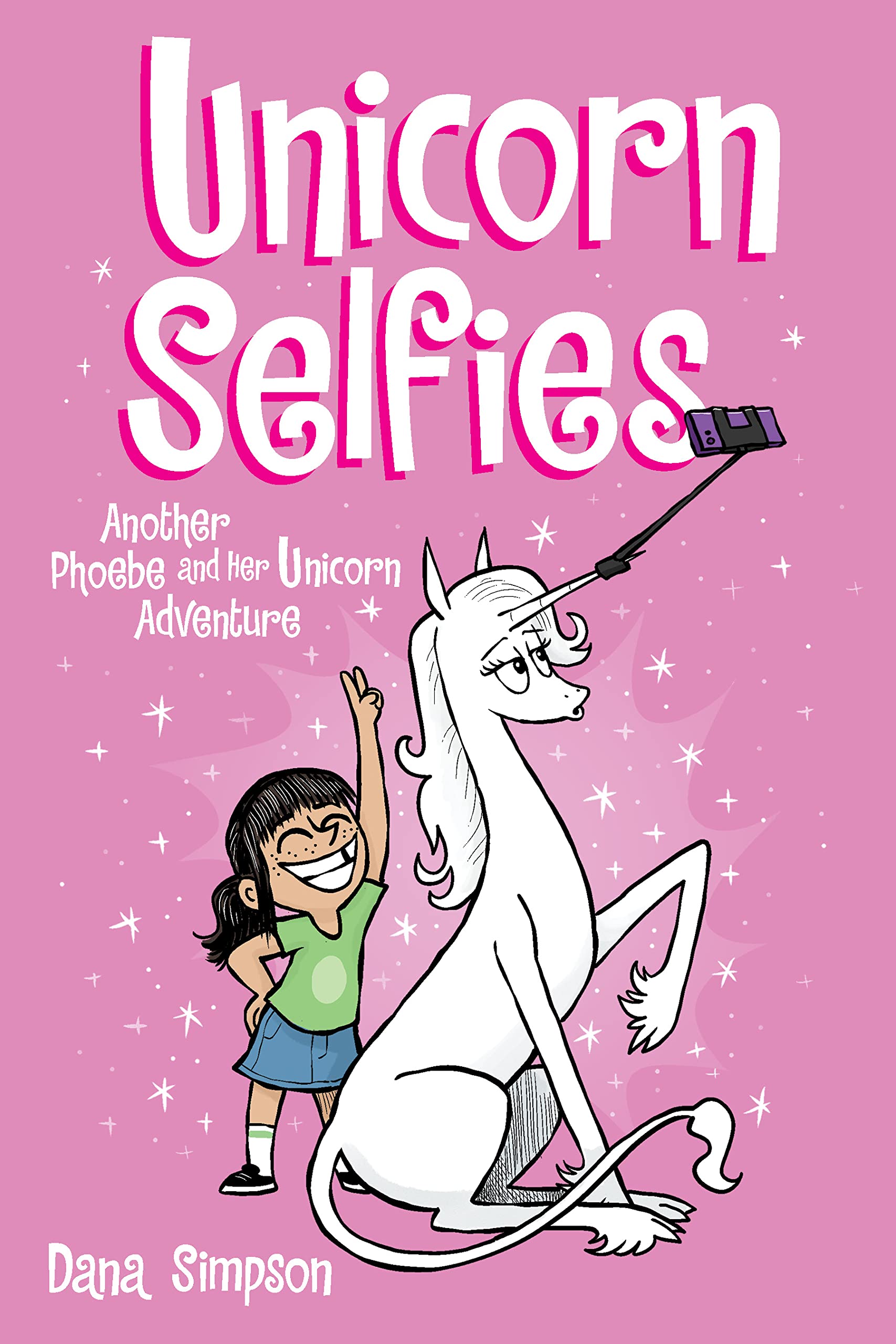 Unicorn Selfies: Another Phoebe and Her Unicorn Adventure 9781524871581