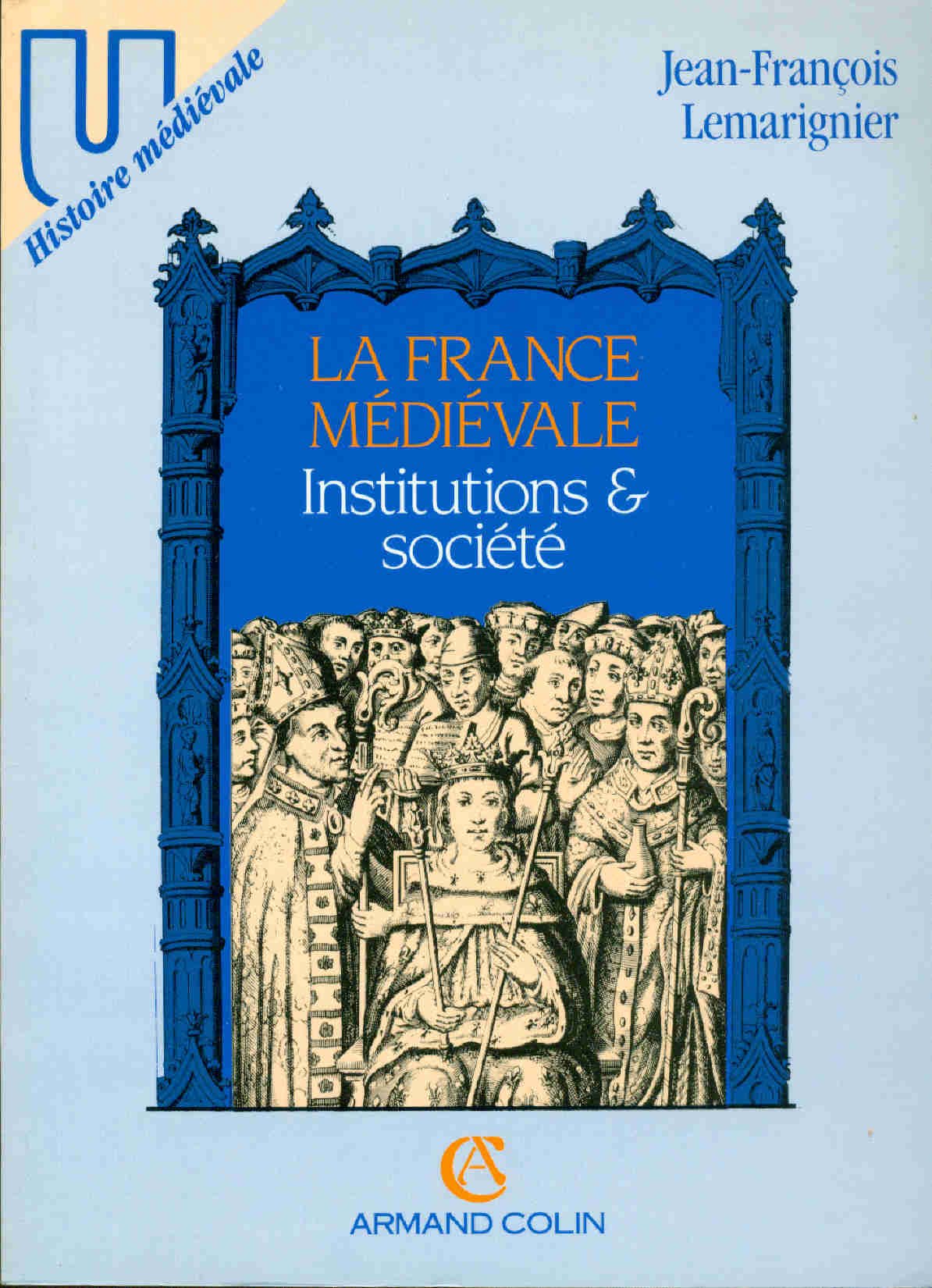 La France médiévale - Institutions et société 9782200310615