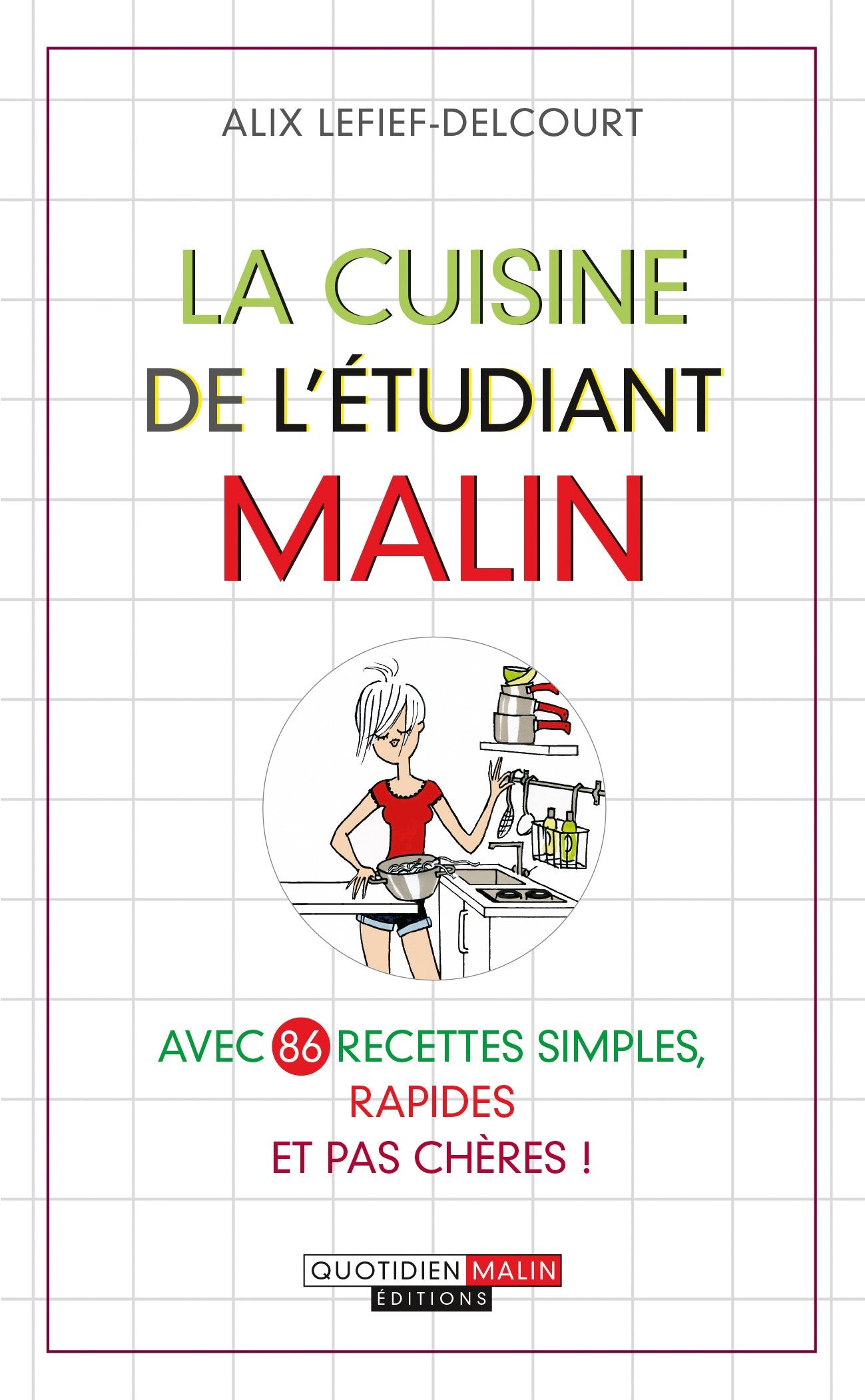 La cuisine de l'étudiant malin: Avec 86 recettes simples, rapides et pas chères 9782848996417