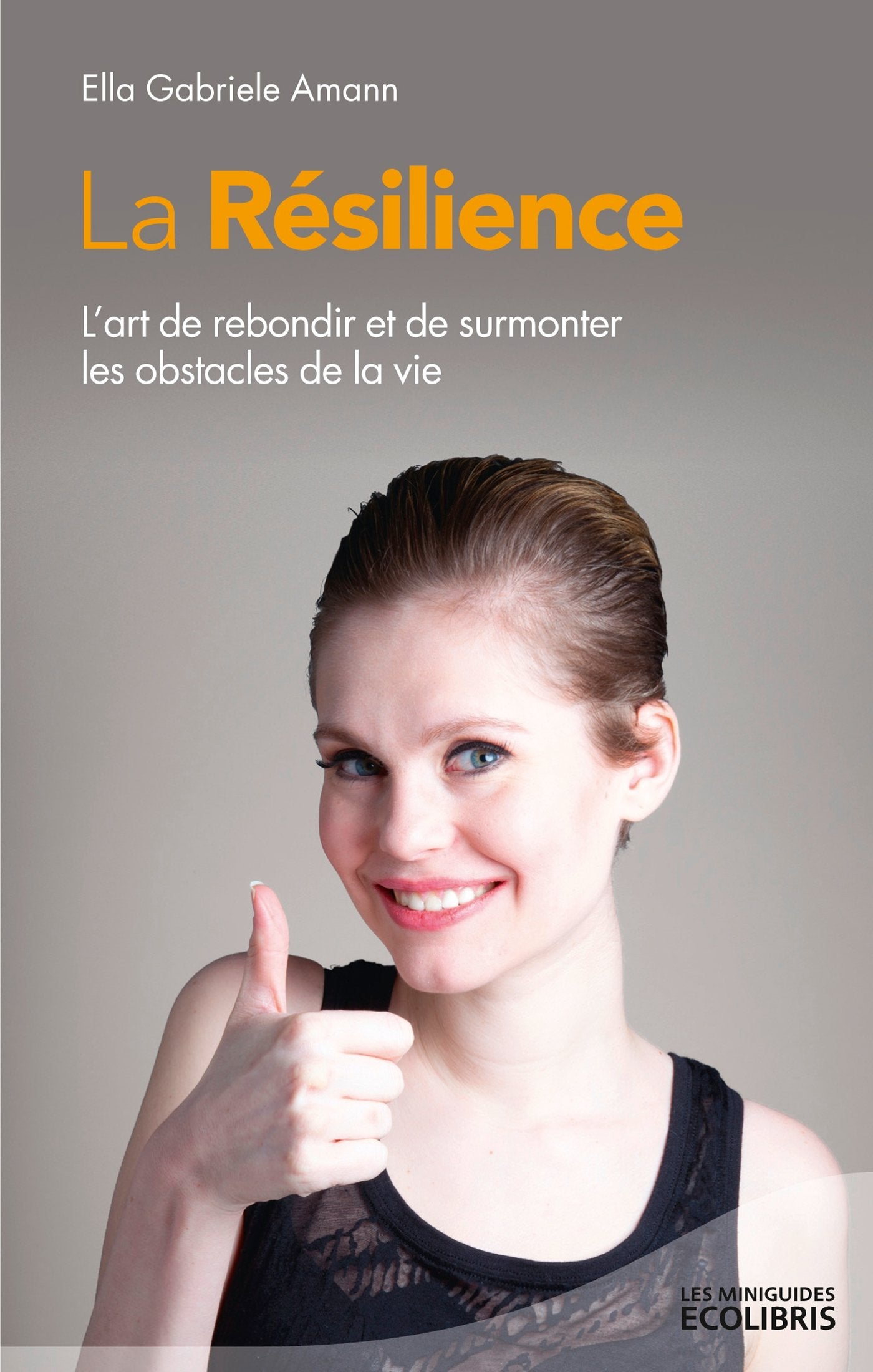 La résilience: L'art de rebondir et de surmonter les obstacles de la vie 9782875152374