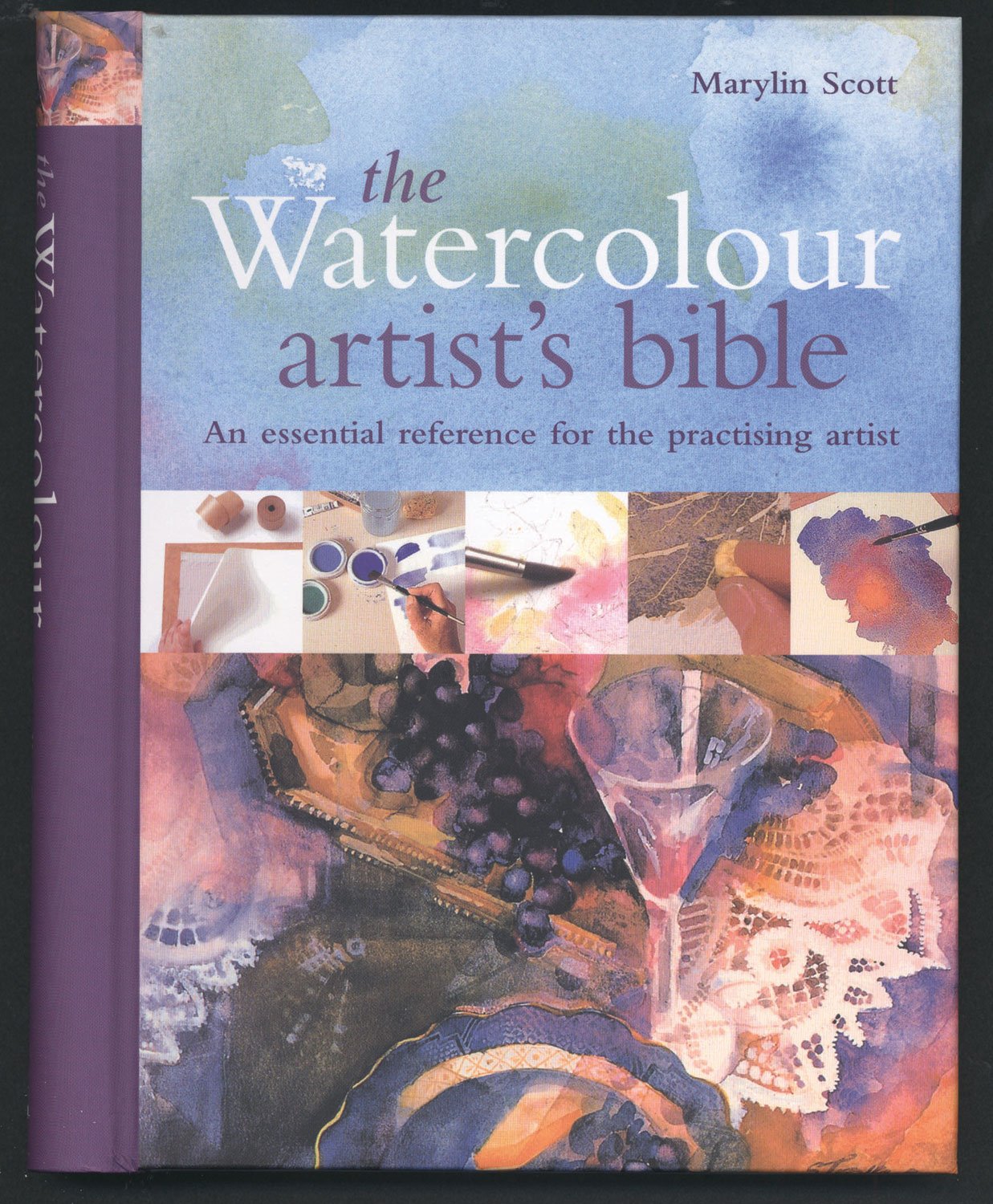 Watercolour Artist's Bible: The Essential Reference for the Practicing Artist 9781844480937