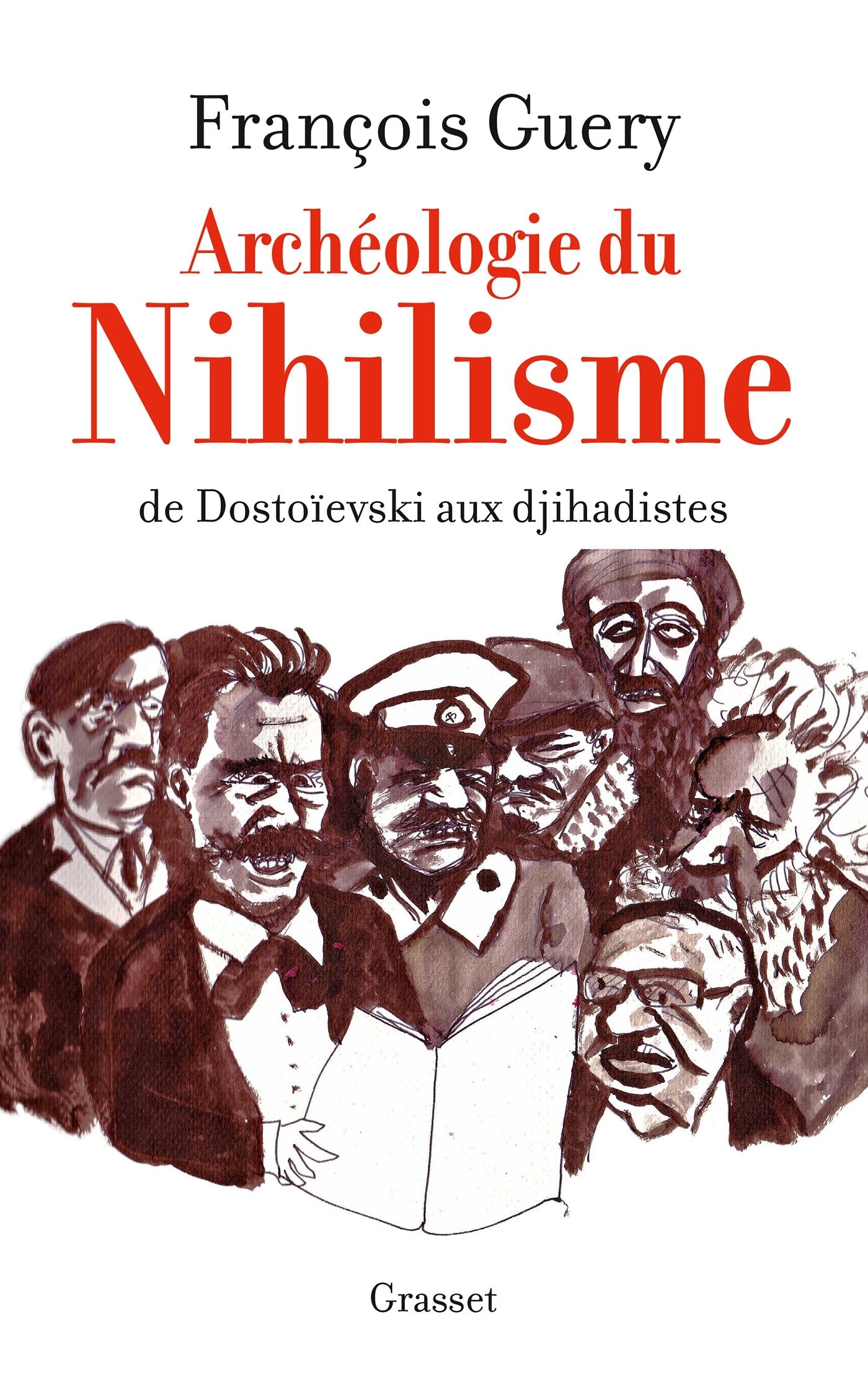 Archéologie du nihilisme: De Dostoïevski aux djihadistes 9782246801092