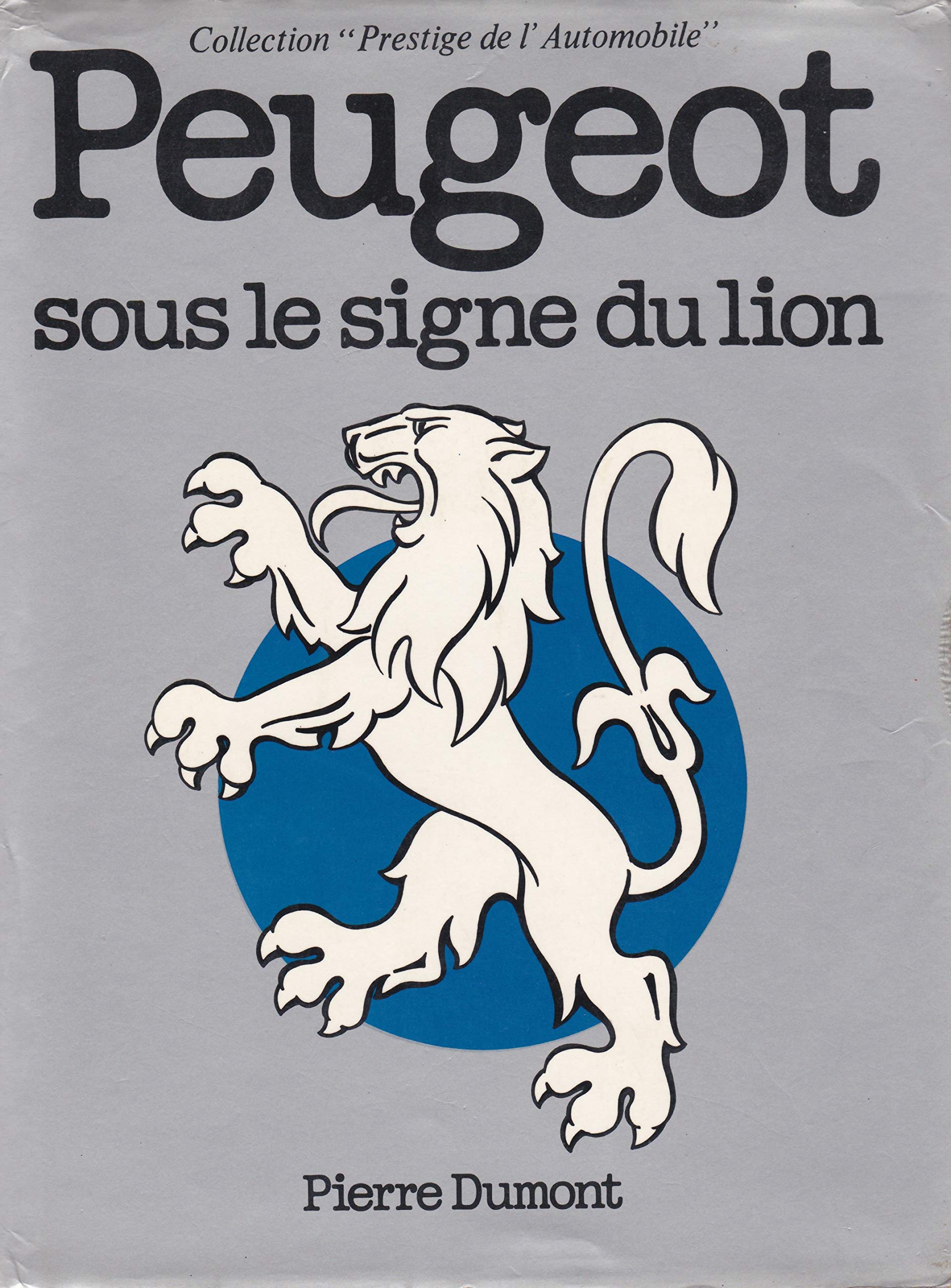Peugeot : Sous le signe du Lion (Collection Prestige de l'automobile) 9782851200501
