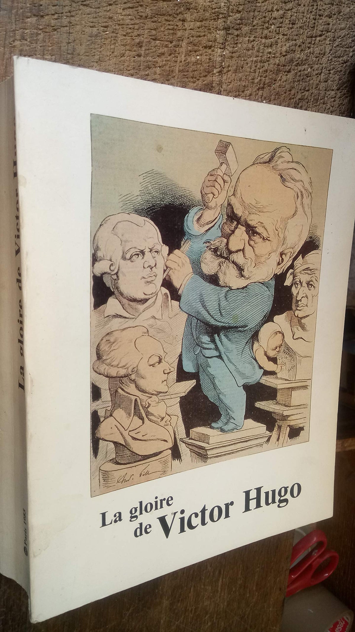 La Gloire de Victor Hugo: [exposition , Galeries nationales du Grand Palais, Paris, 1er octobre 1985-6 janvier 1986 9782711820122