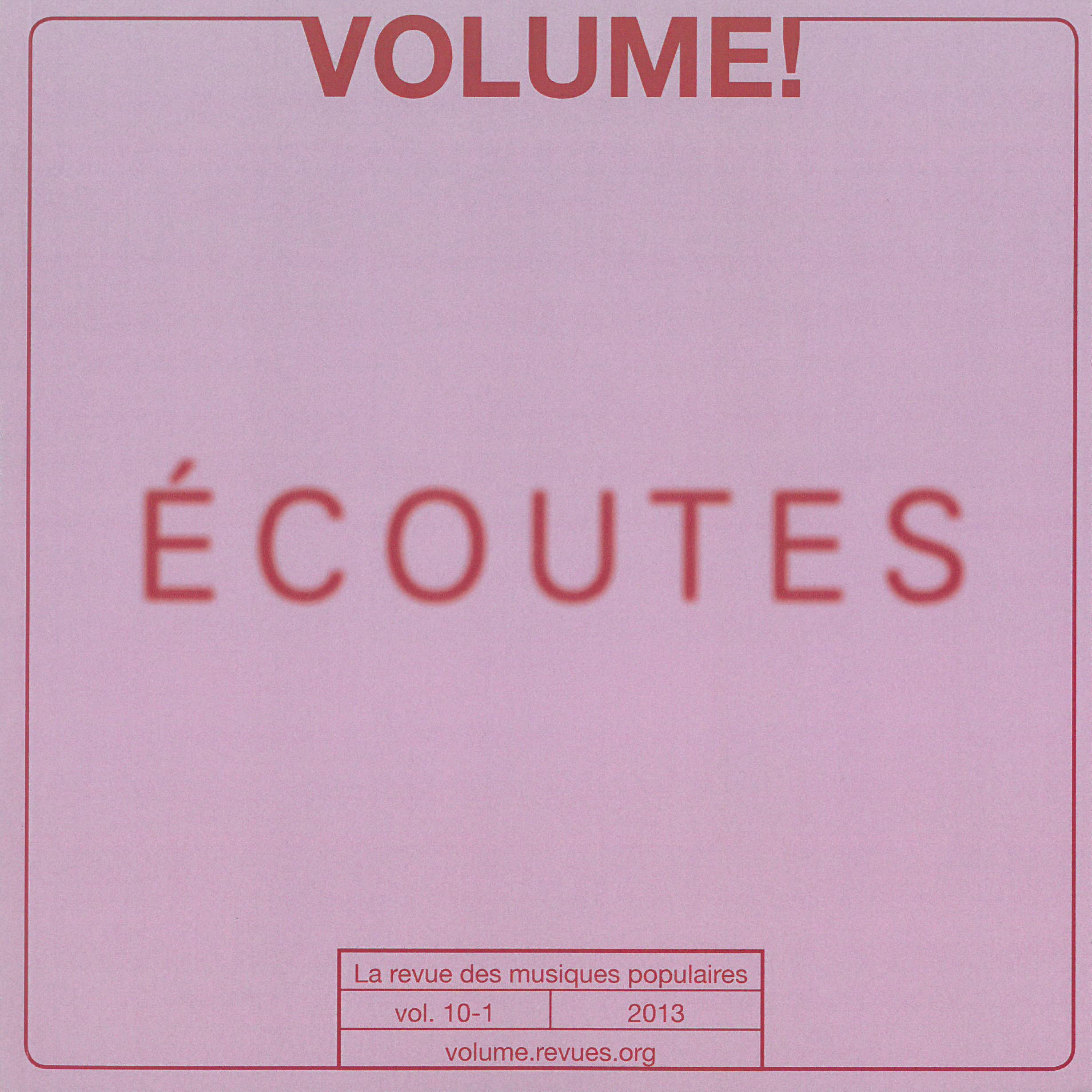 Volume ! la revue des musiques populaires, n° 10-1, 2013 : Écoutes, Discours, pratiques, médiations 9782913169340