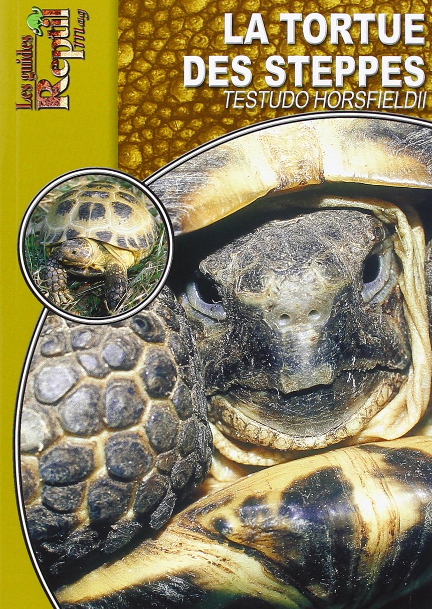 La Tortue des Steppes: Testudo Horsfieldii 9782915740479