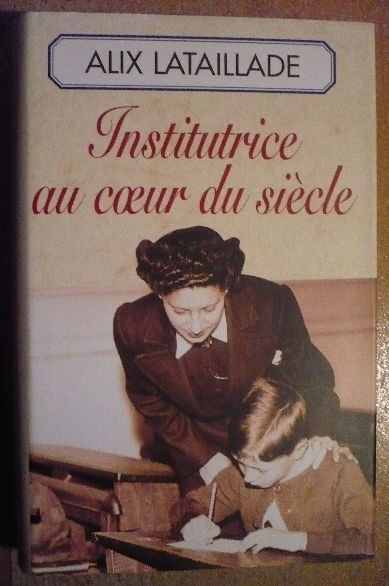 Institutrice au coeur du siècle 9782744102769