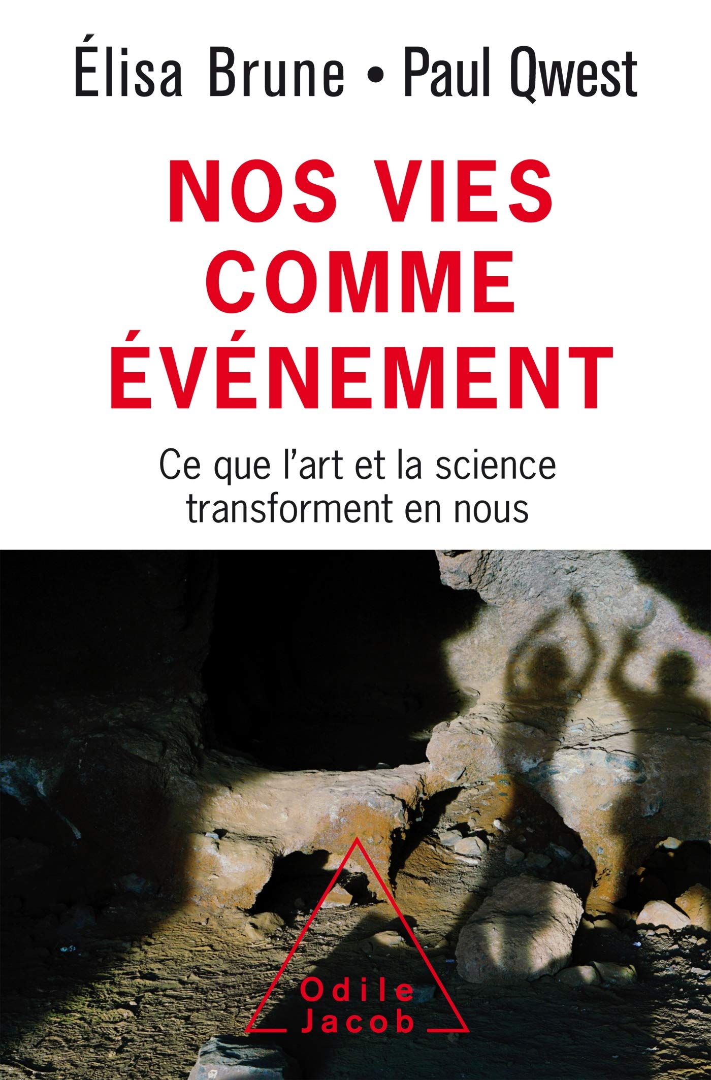 Nos vies comme évènement: Ce que l'art et la science élargissent en nous 9782738147738