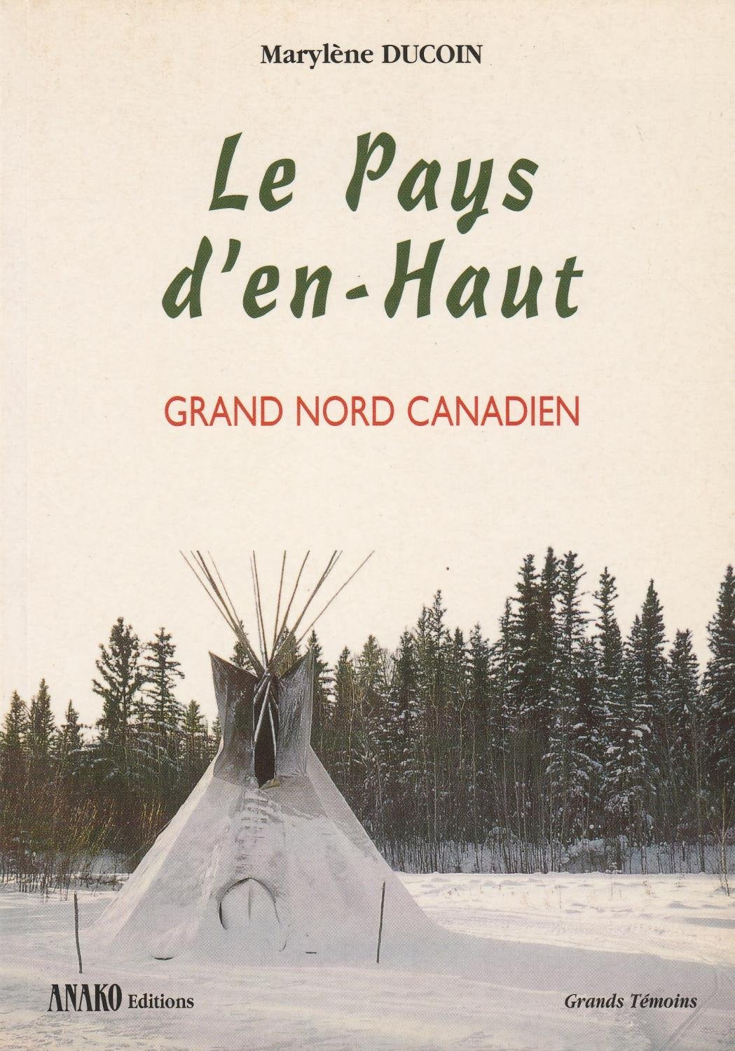 Le Pays D'En-Haut. Grand Nord Canadien 9782907754712
