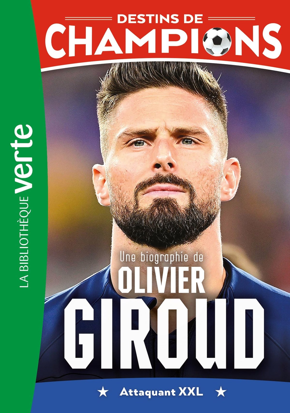 Destins de champions 09 - Une biographie d'Olivier Giroud 9782017237129
