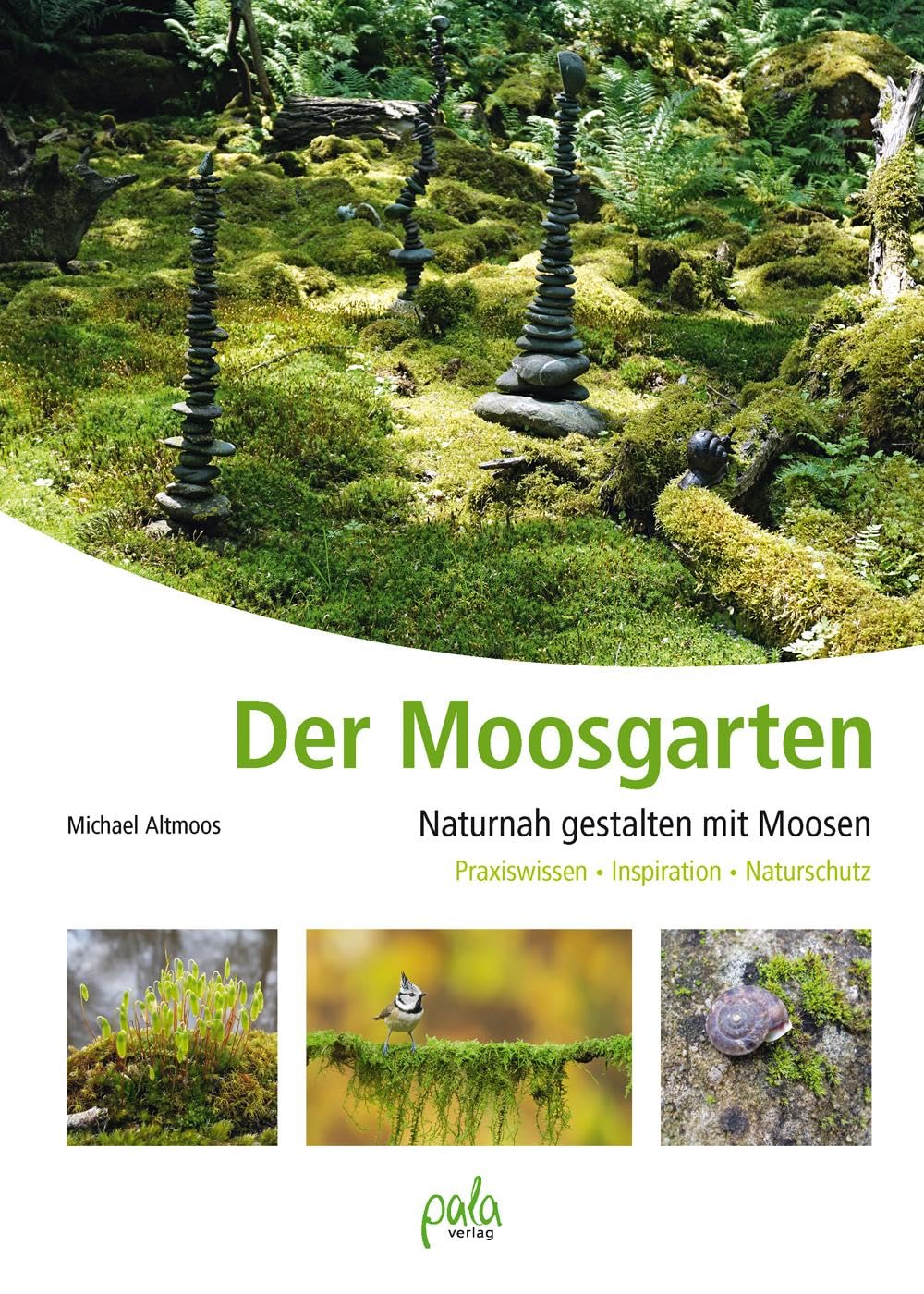 Der Moosgarten: Naturnah gestalten mit Moosen - Praxiswissen, Inspiration, Naturschutz 9783895663871