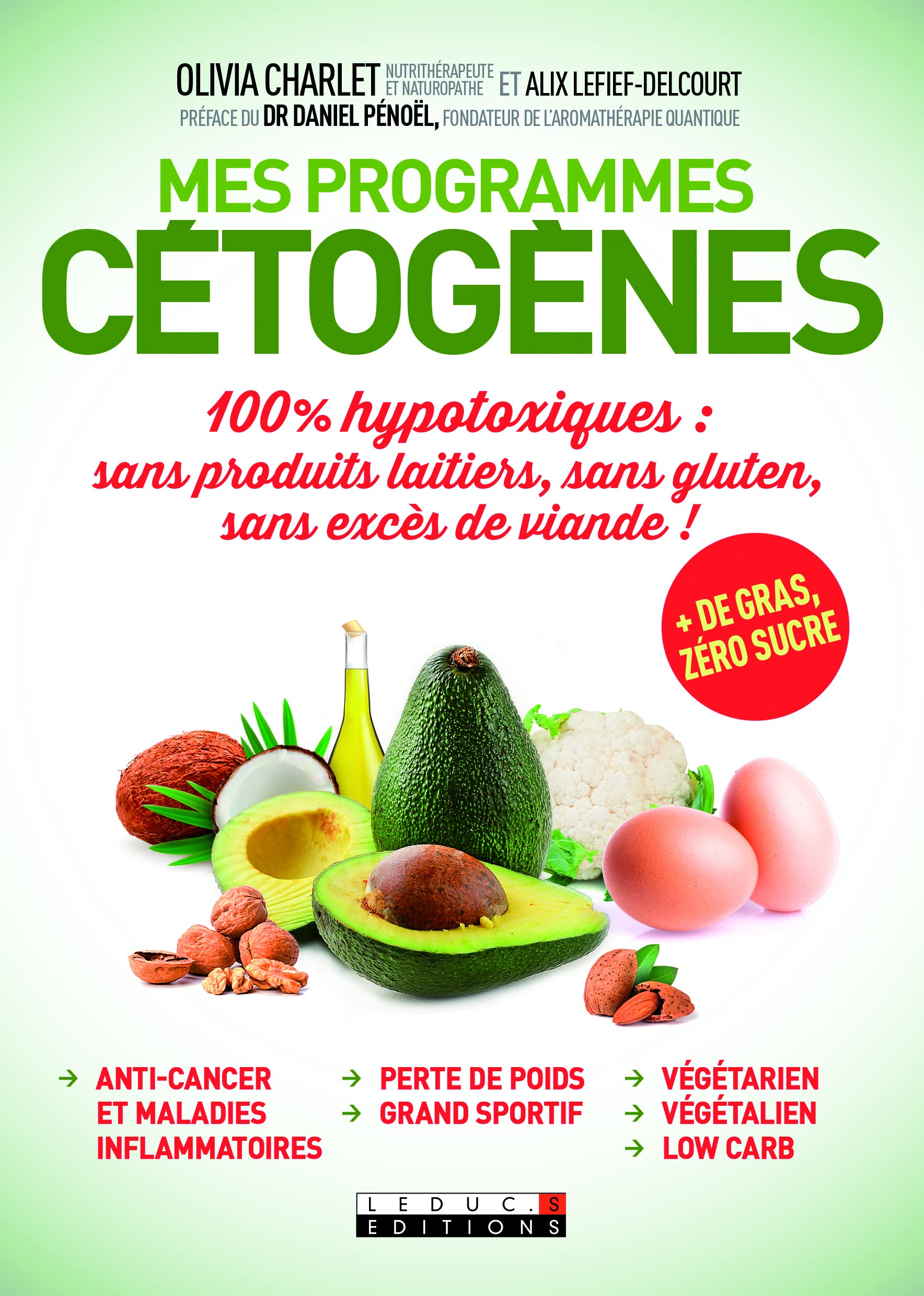 Mes programmes cétogènes: 100% hypotoxiques : sans produits laitiers, sans gluten, sans excès de viande 9791028503925