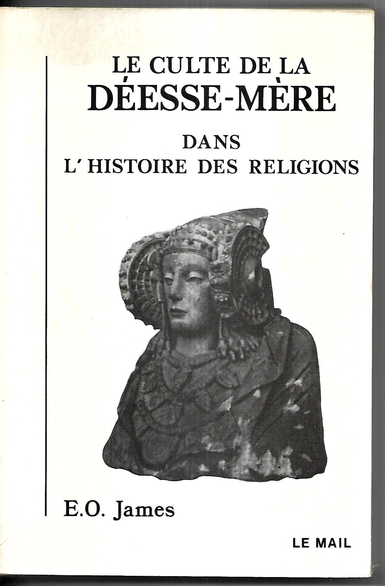 Le Culte de la déesse-mère dans l'histoire des religions 9782903951160