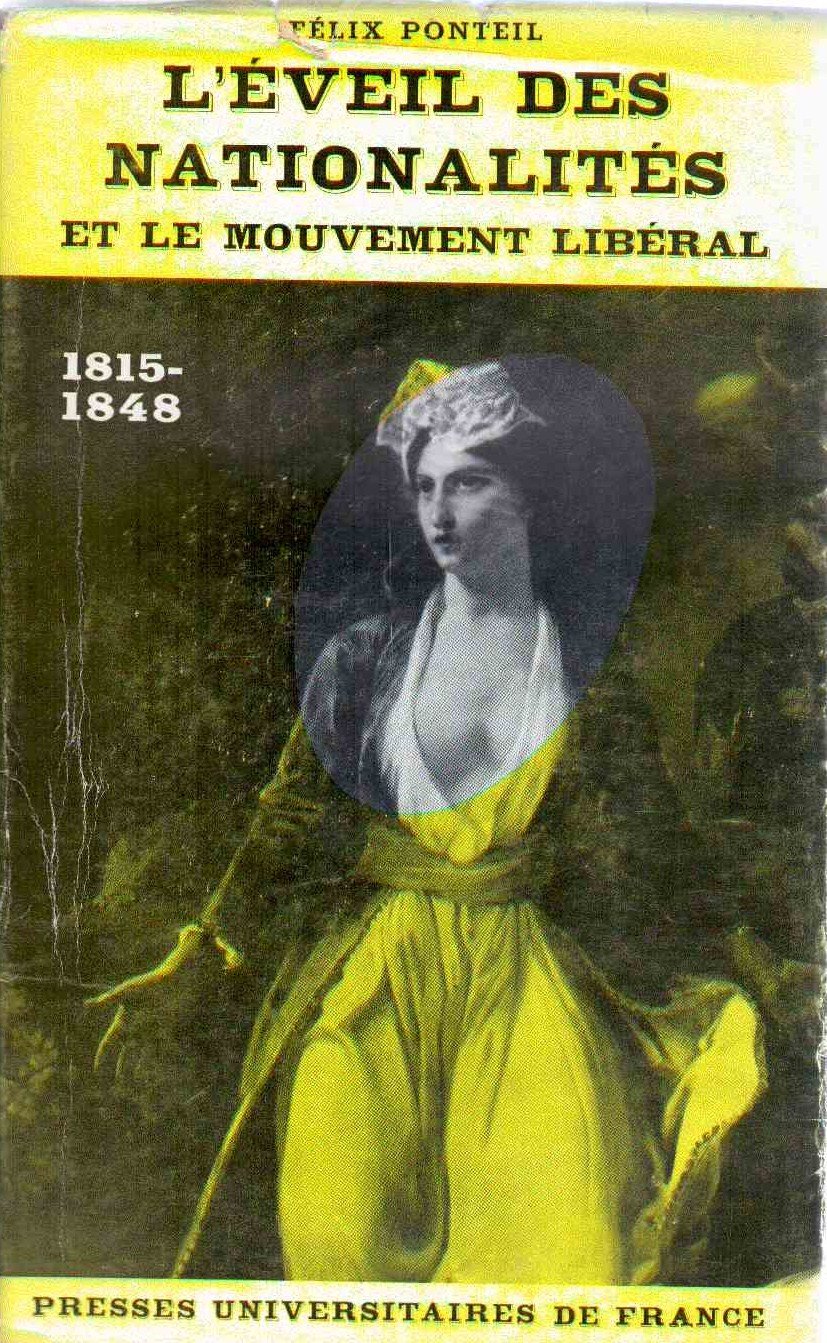 L'Éveil des nationalités et le mouvement libéral : 1815-1848, par Félix Ponteil,... Nouvelle édition 