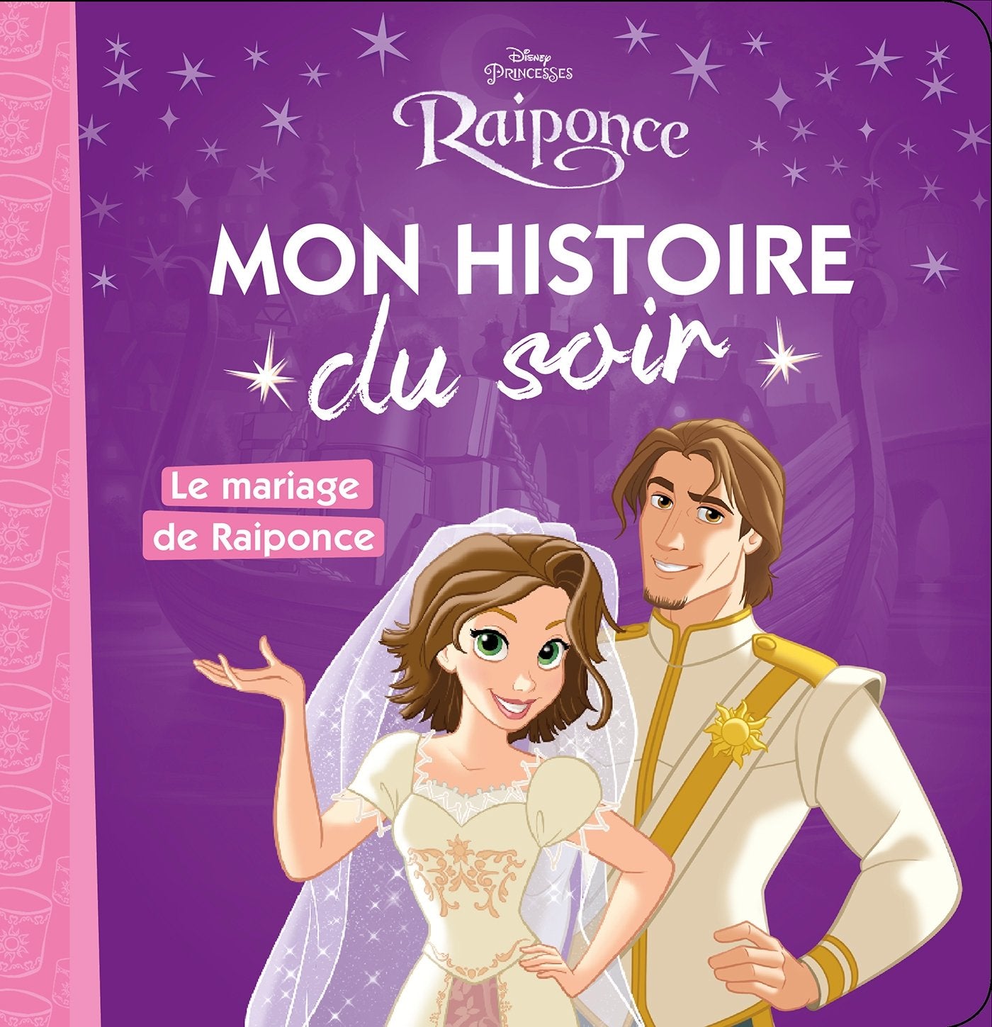 RAIPONCE - Mon Histoire du Soir - Le mariage de raiponce - Disney Princesses 9782016260371
