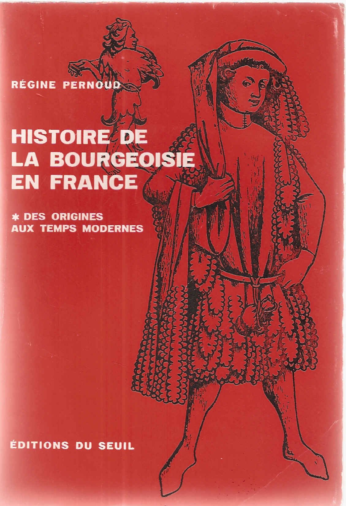 Histoire de la bourgeoisie en France, tome 1: Des Origines aux temps modernes 9782020021524