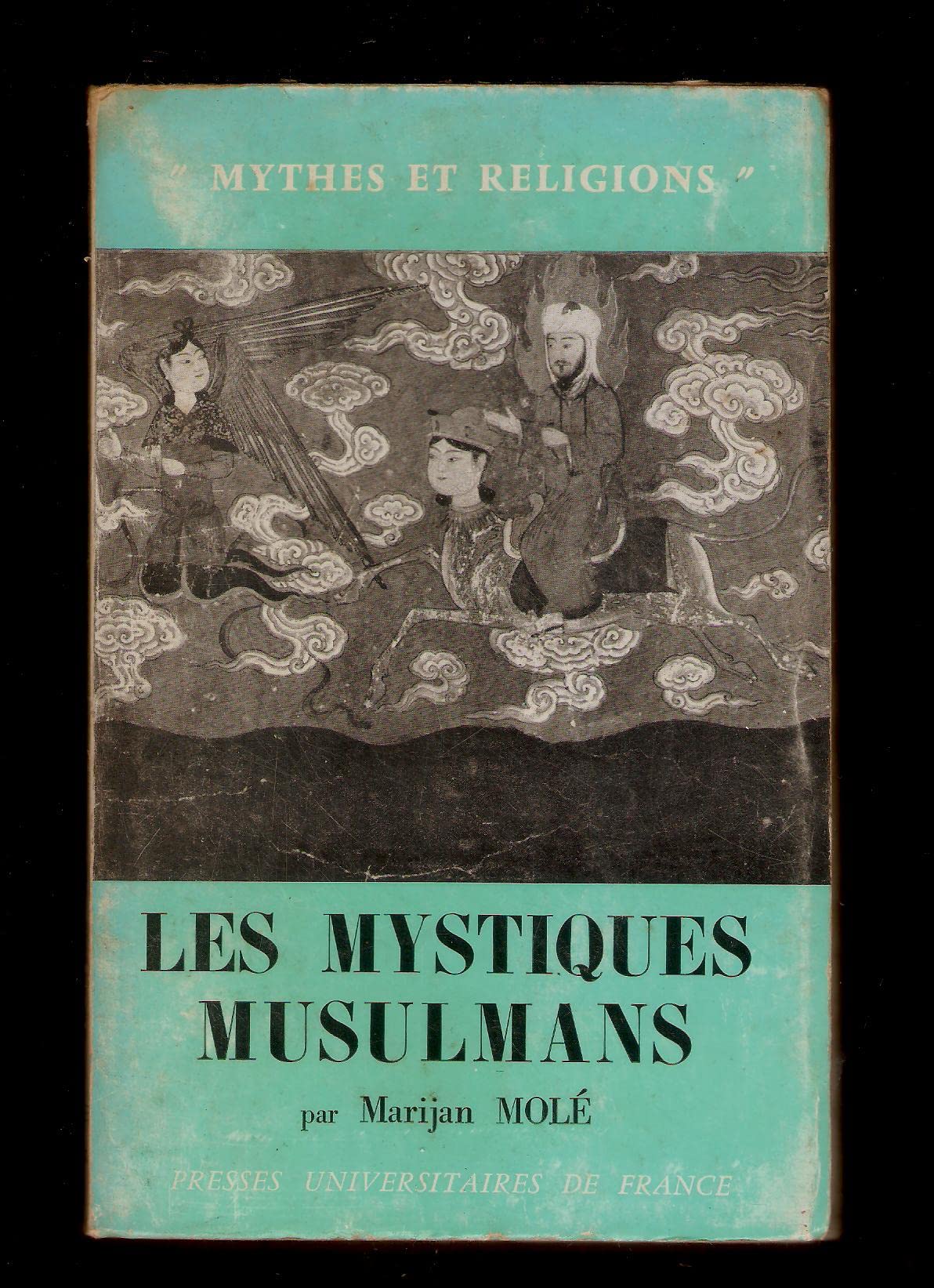 Les Mystiques musulmans : Par Marian Molé (Mythes et religions) 