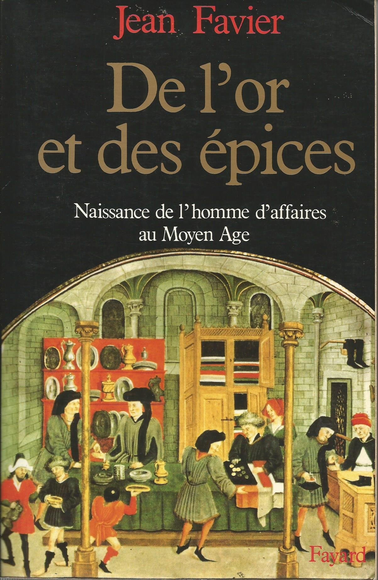 De l'or et des épices: Naissance de l'homme d'affaires au Moyen Age 9782213020693