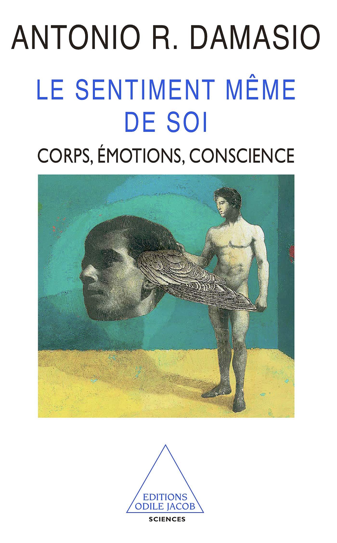 Le Sentiment même de soi : Corps, émotion, conscience 9782738107381