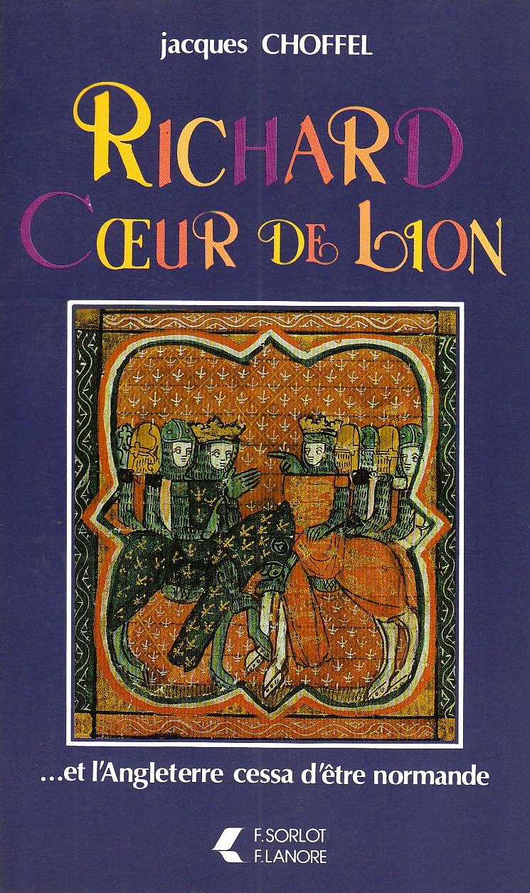 Richard Coeur de Lion-- et l'Angleterre cessa d'être normande 9782851570055