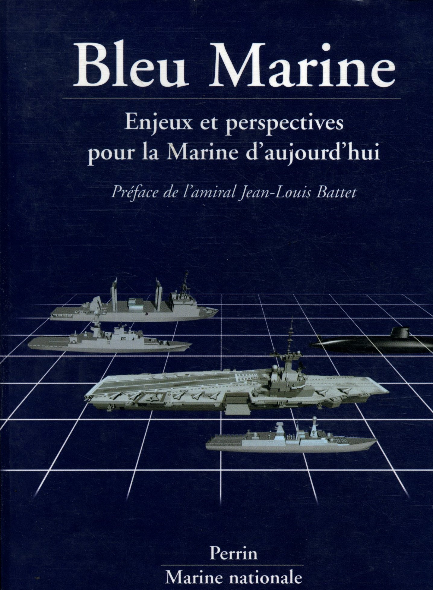 Bleu Marine. Enjeux Et Perspectives Pour La Marine D'Aujourd'Hui 9782262020354