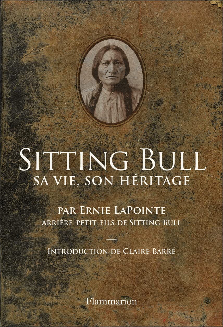 Sitting Bull: Sa vie, son héritage 9782081481978