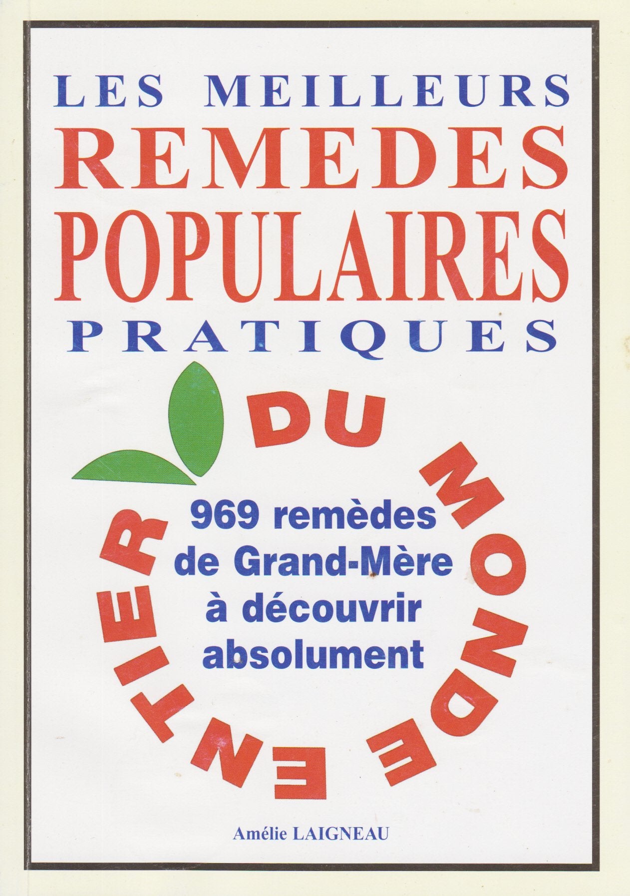 Les meilleurs remèdes populaires pratiques du monde entier -969 remèdes de grand-mère 9780977524501
