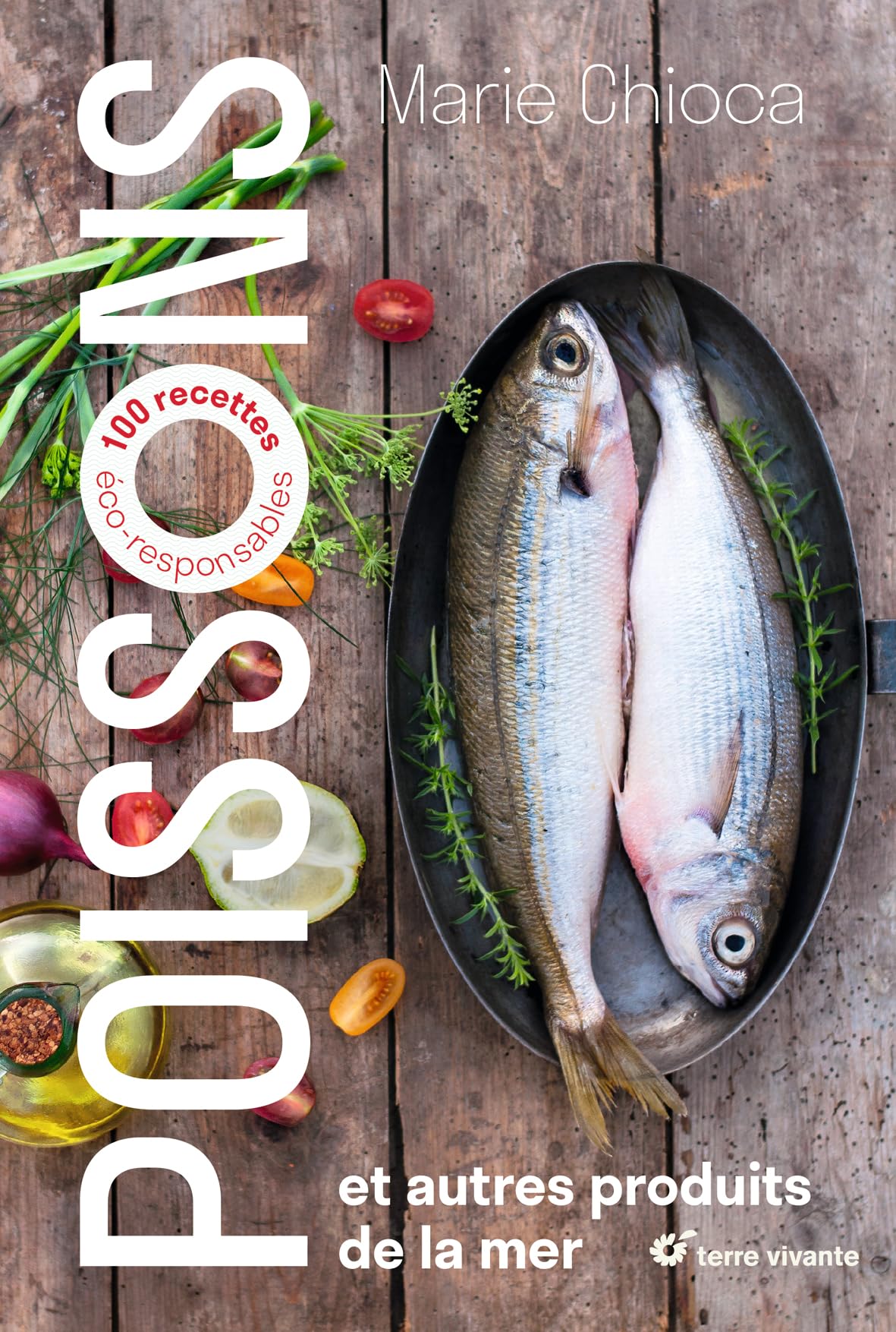 Poissons et autres produits de la mer: 100 recettes éco-responsables 9782360983933