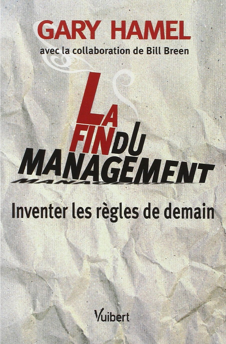 La Fin du management: Inventer les règles de demain 9782711743391
