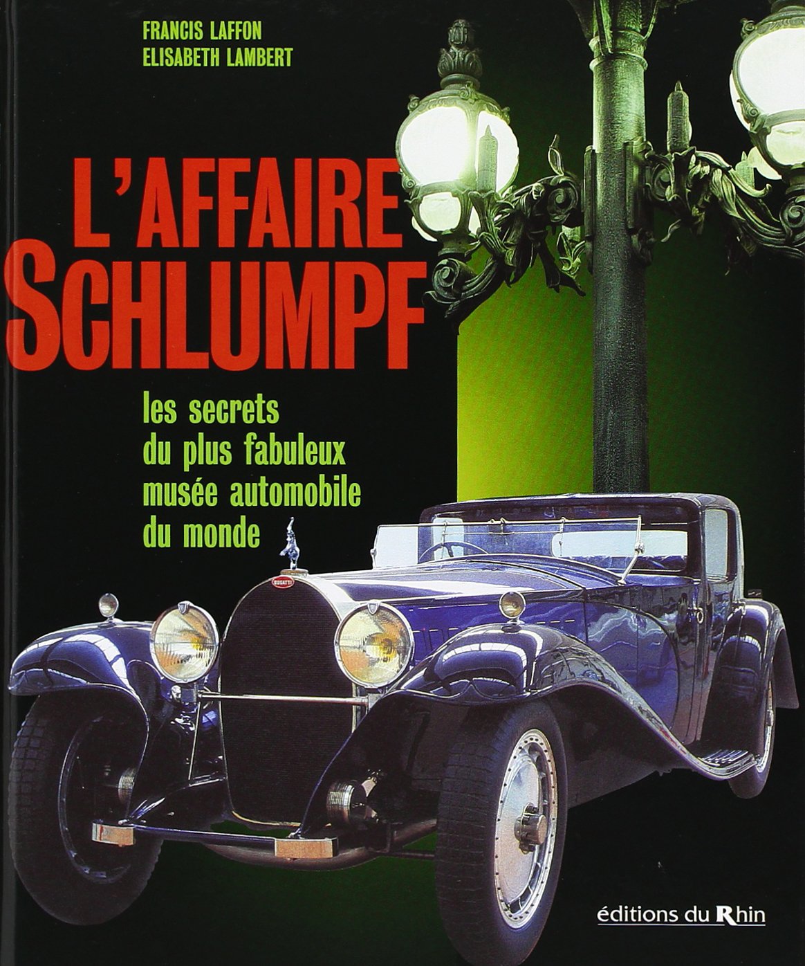 L'affaire Schlumpf : les secrets du plus fabuleux musée automobile du monde 9782716505406