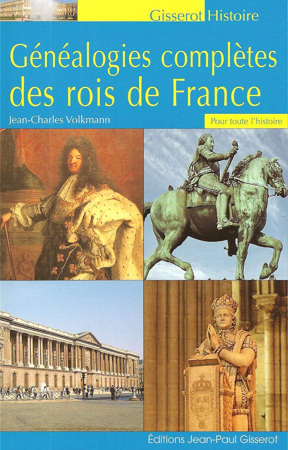 Pour toute l'histoire, généalogies complètes des rois de France 9782877474023