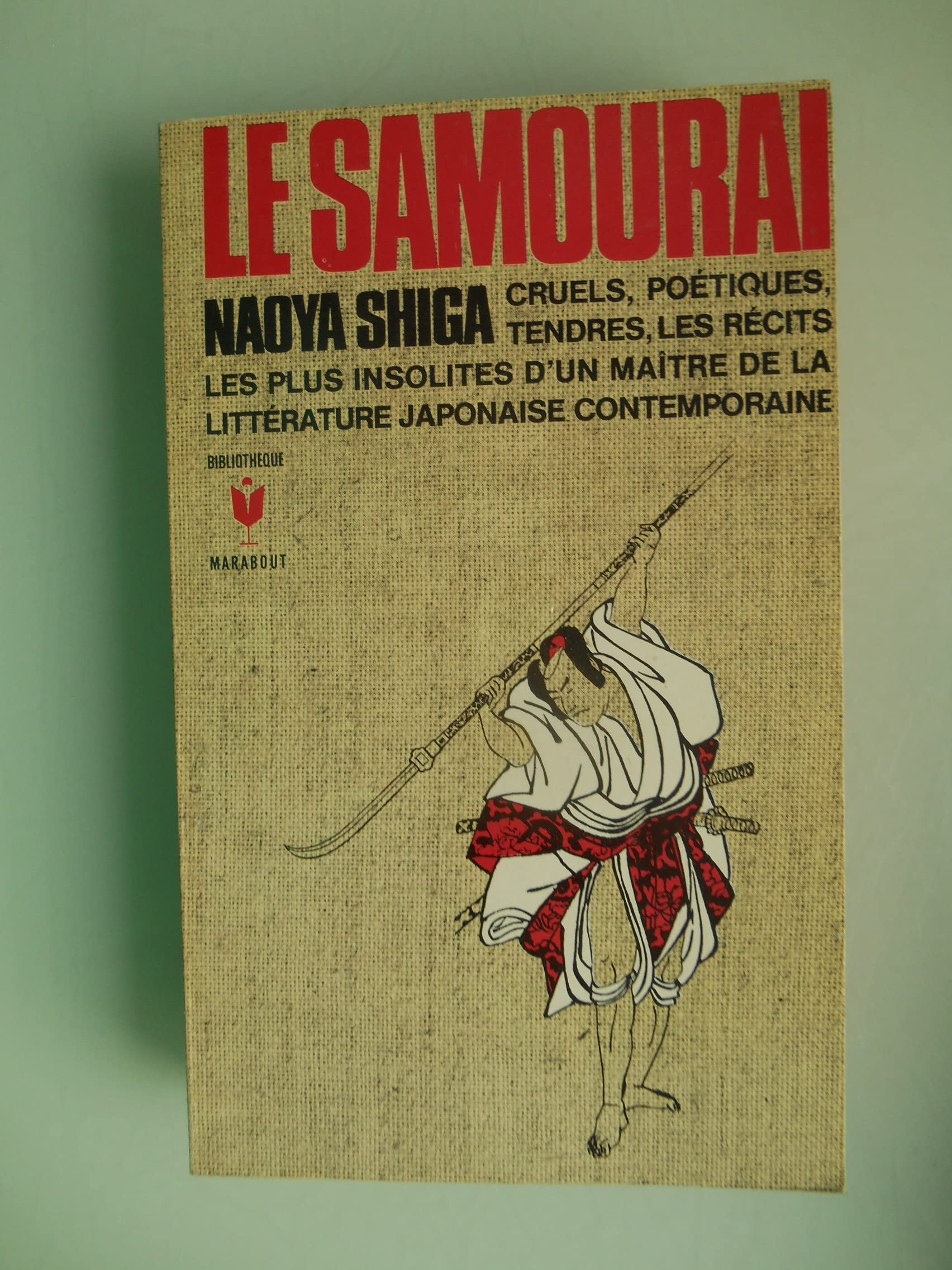 LE SAMOURAI.CRUELS,POETIQUES TENDRES,LES RECITS LES PLUS INSOLITES D'UN MAITRE DE LA LITTERATURE JAPONAISE CONTEMPORAINE 