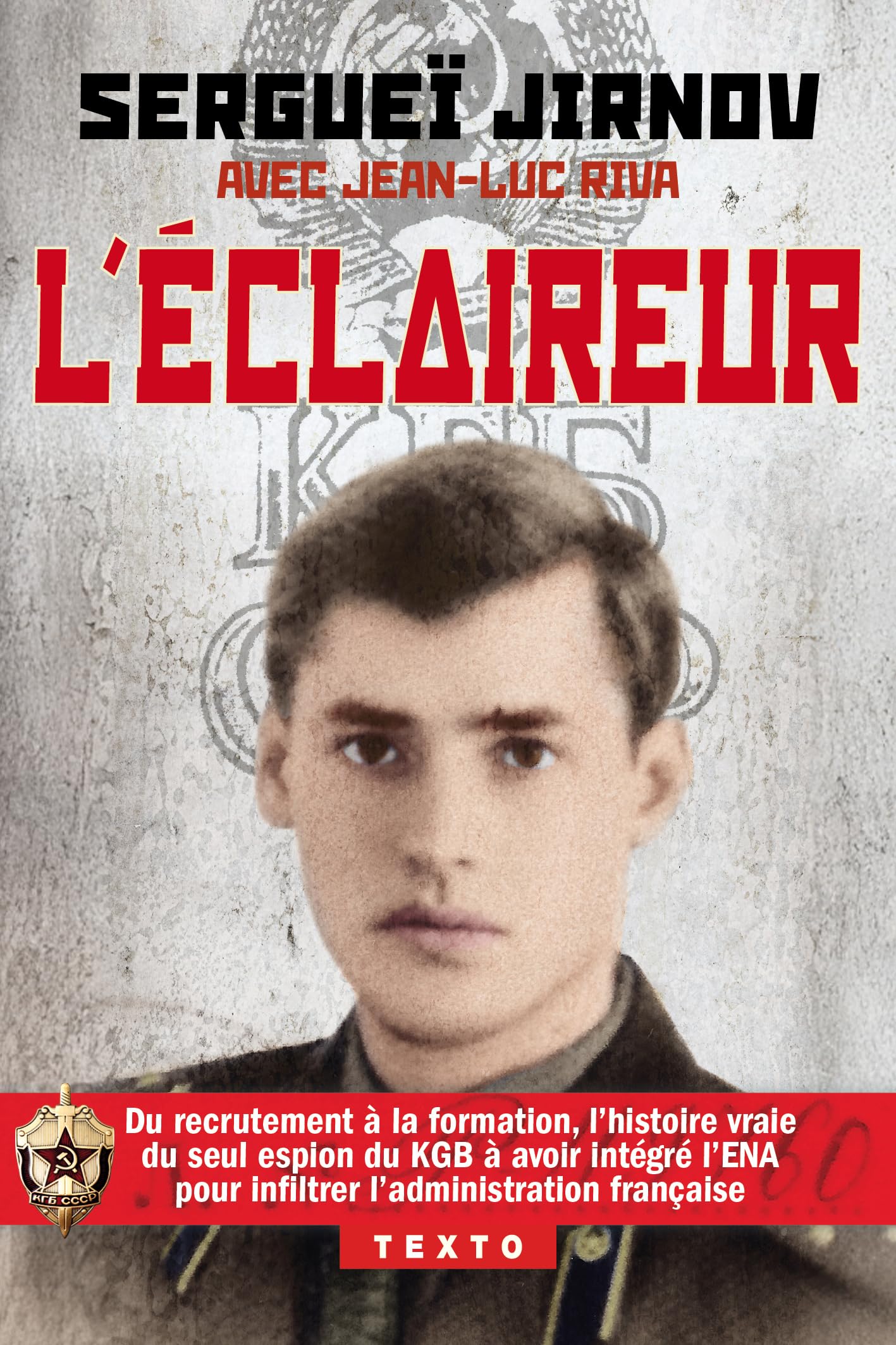L'éclaireur: Du recrutement à la formation, l’histoire vraie du seul espion du KGB à avoir intégré l’ENA pour infiltrer l’administration française 9791021065338