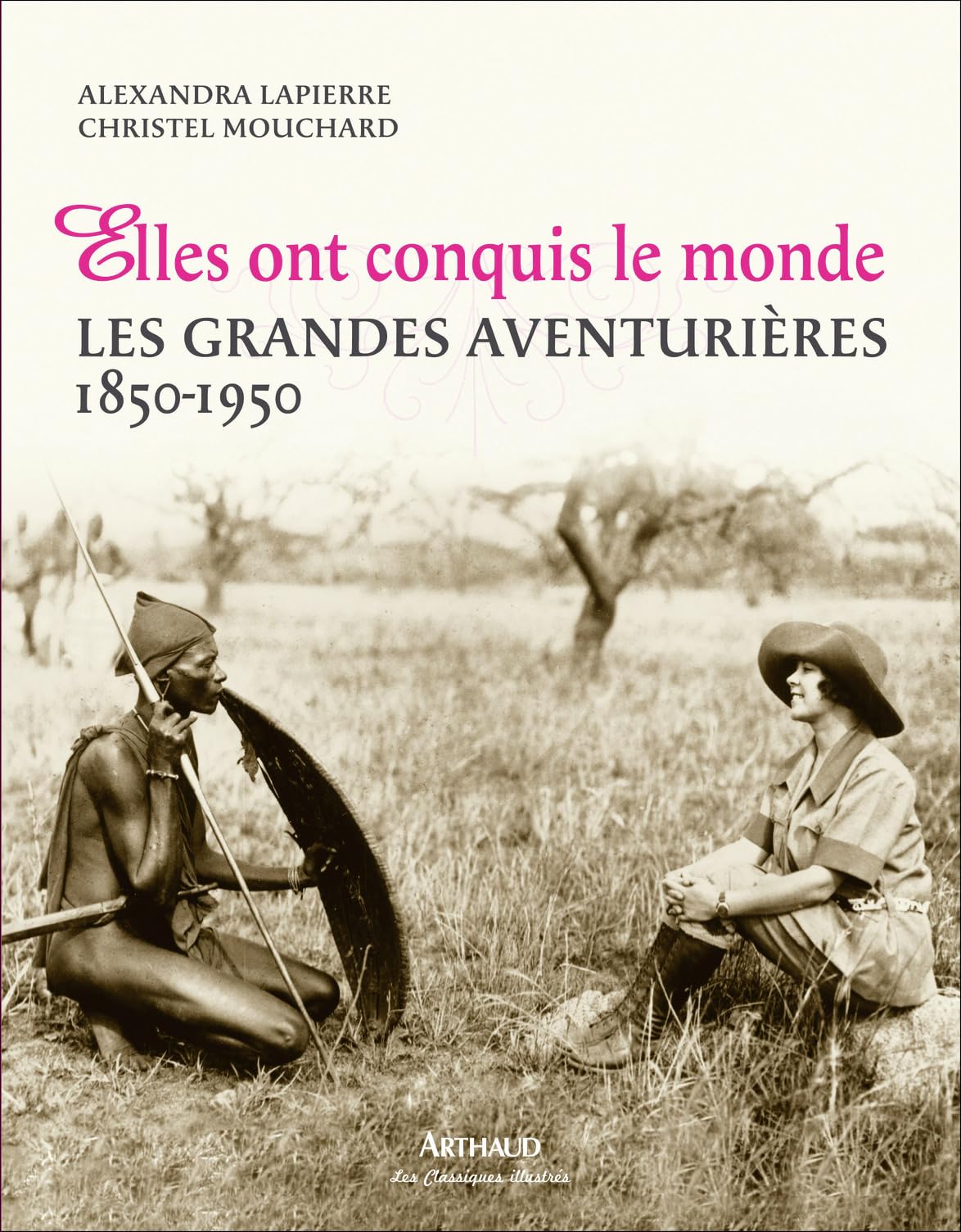 Elles ont conquis le monde: Les Grandes Aventurières, 1850-1950 9782700302141