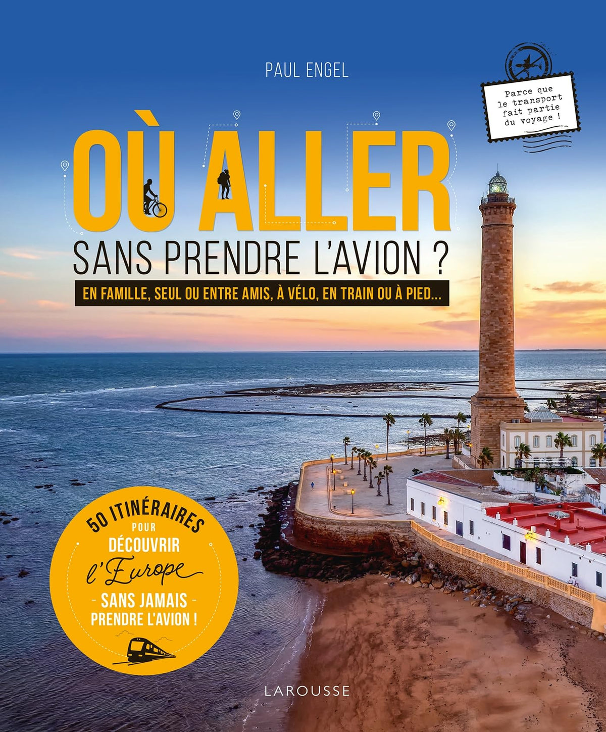 Où aller sans prendre l'avion ? 50 itinéraires 9782036083752