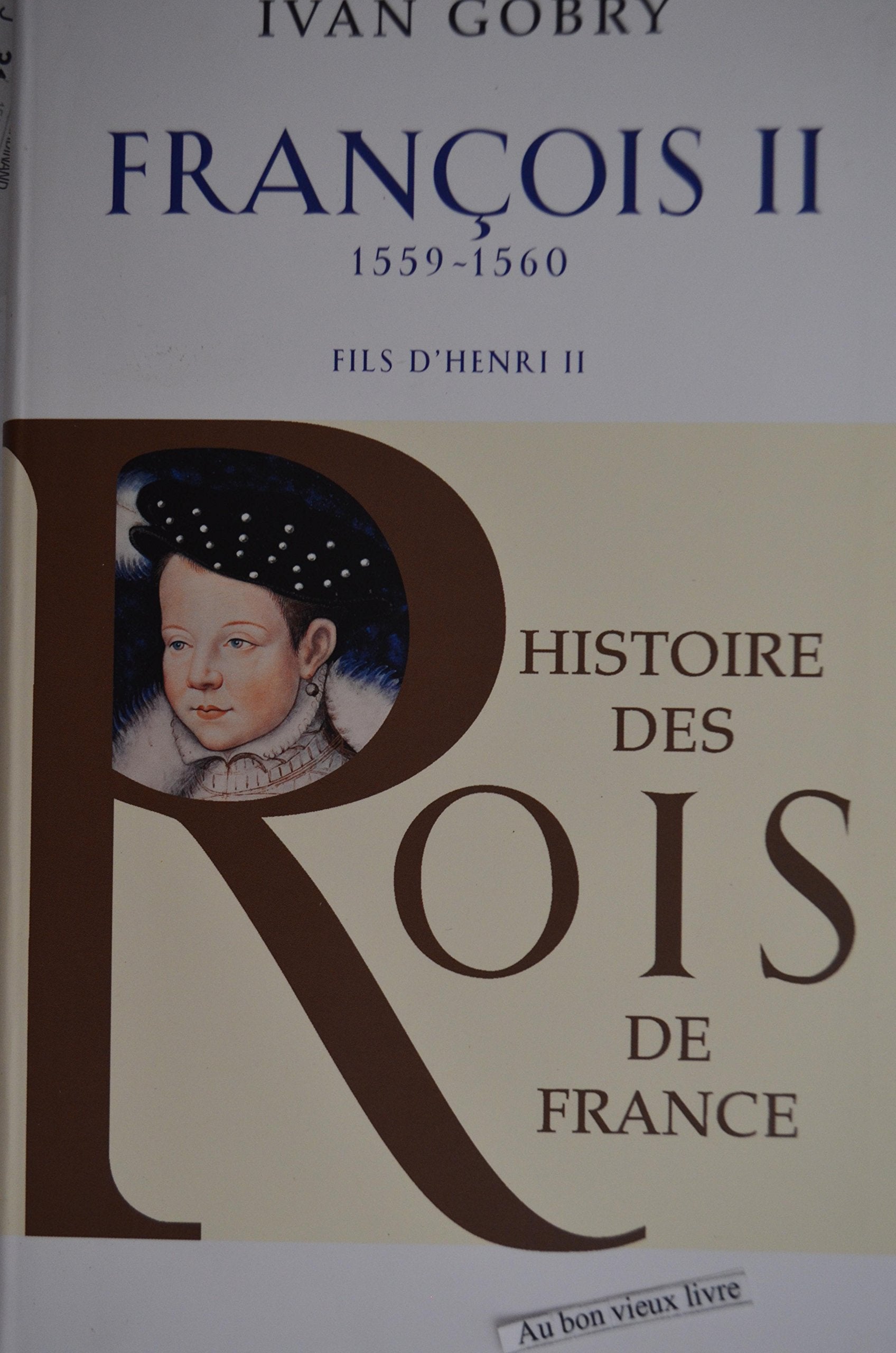 François II (1559-1560), fils d'Henri II 9782286092283