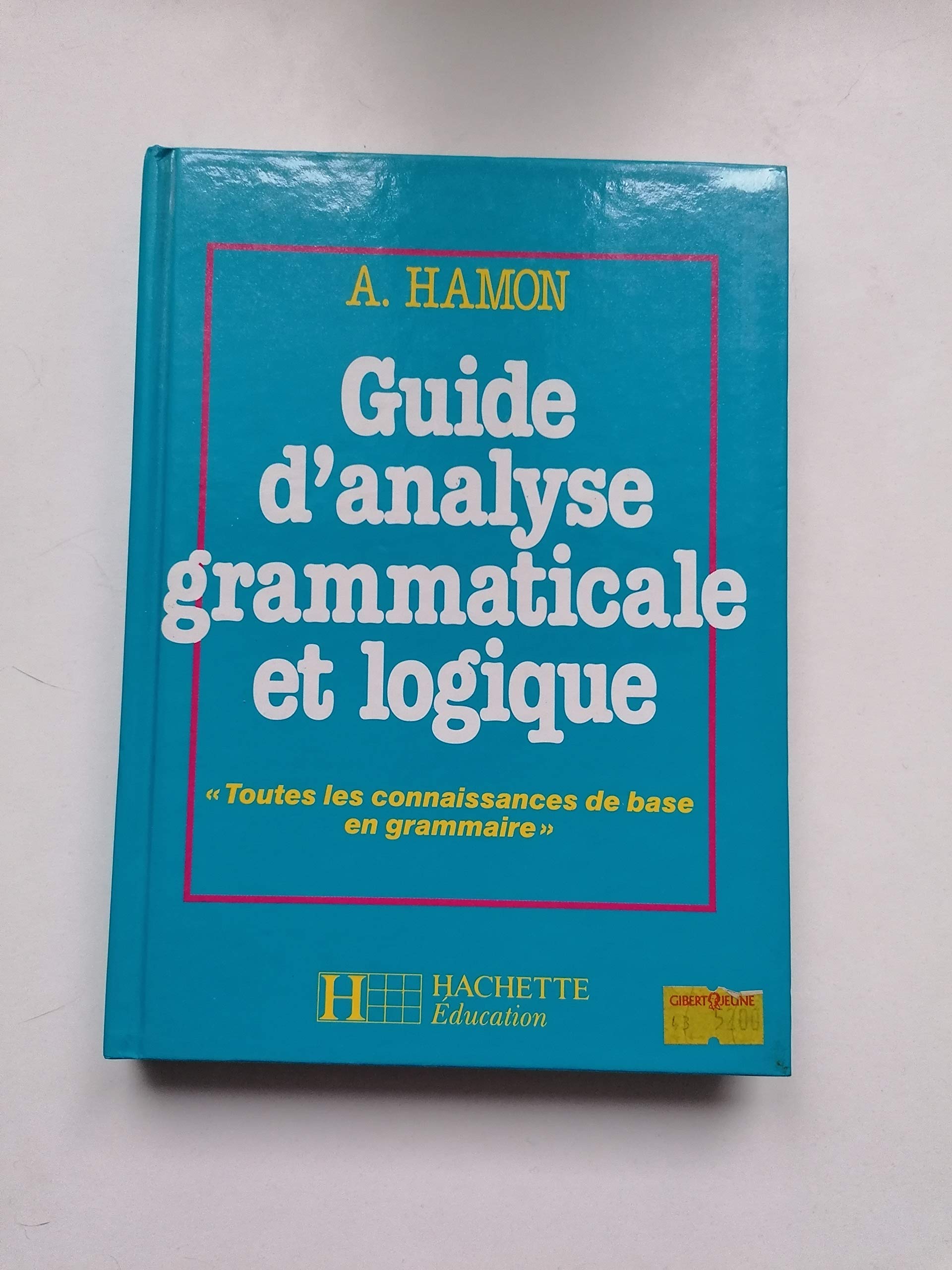 GUIDE ANALYSE GRAMMATICALE ET LOGIQUE 9782010171031