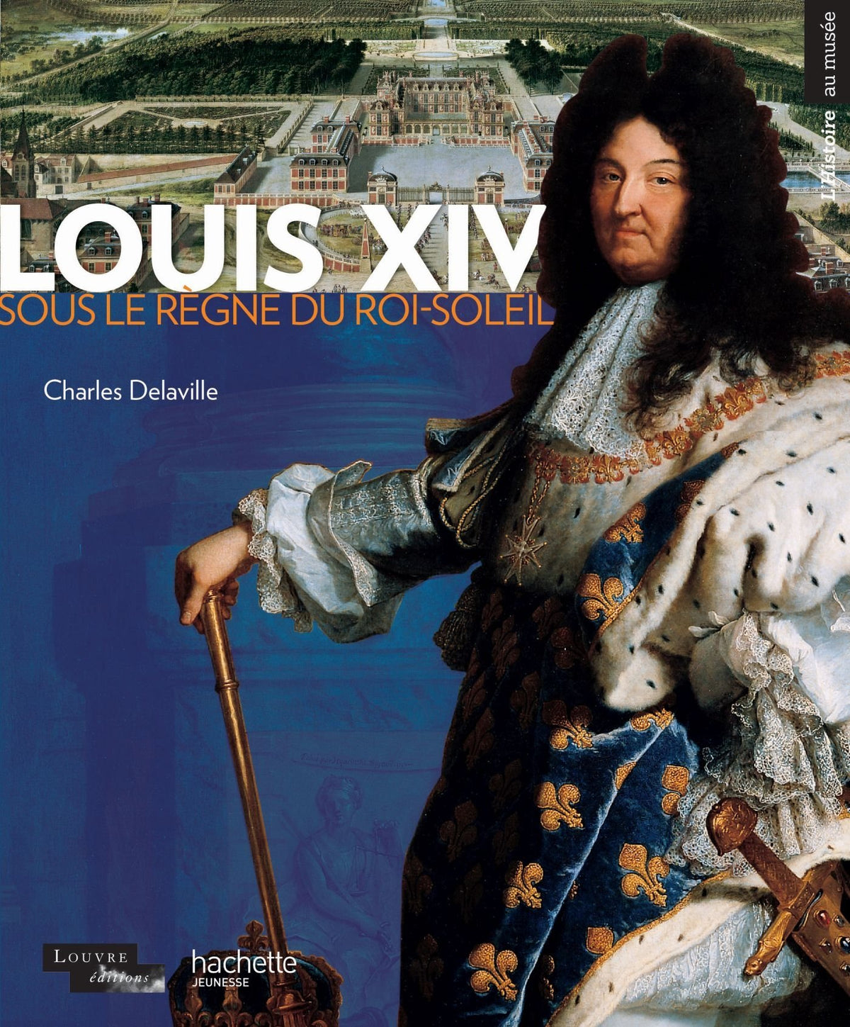 Louis XIV: Sous le règne du Roi-Soleil 9782013977524