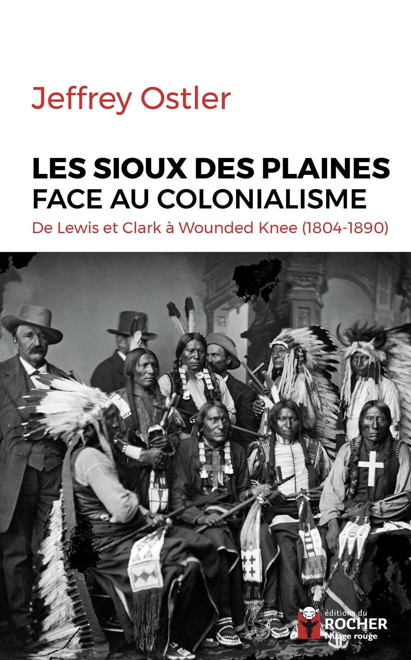 Les Sioux des Plaines face au colonialisme: De Lewis et Clark à Wounded Knee (1804-1890) 9782268096452