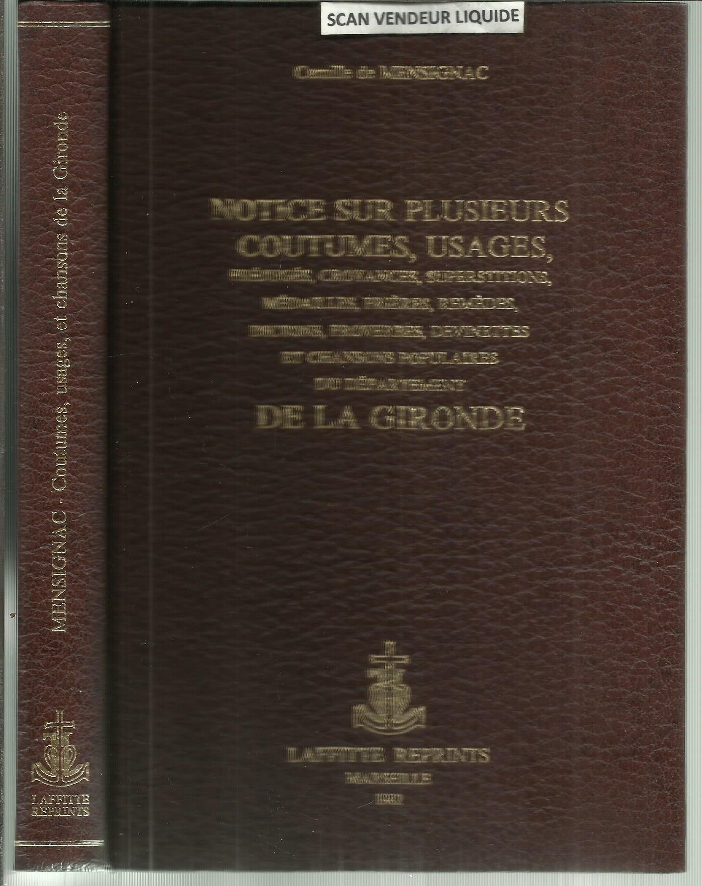 Notice sur plusieurs coutumes, usages: Préjugés, croyances, superstitions, médailles, prières, remèdes, dictons, proverbes, devinettes et chansons populaires de la Gironde 