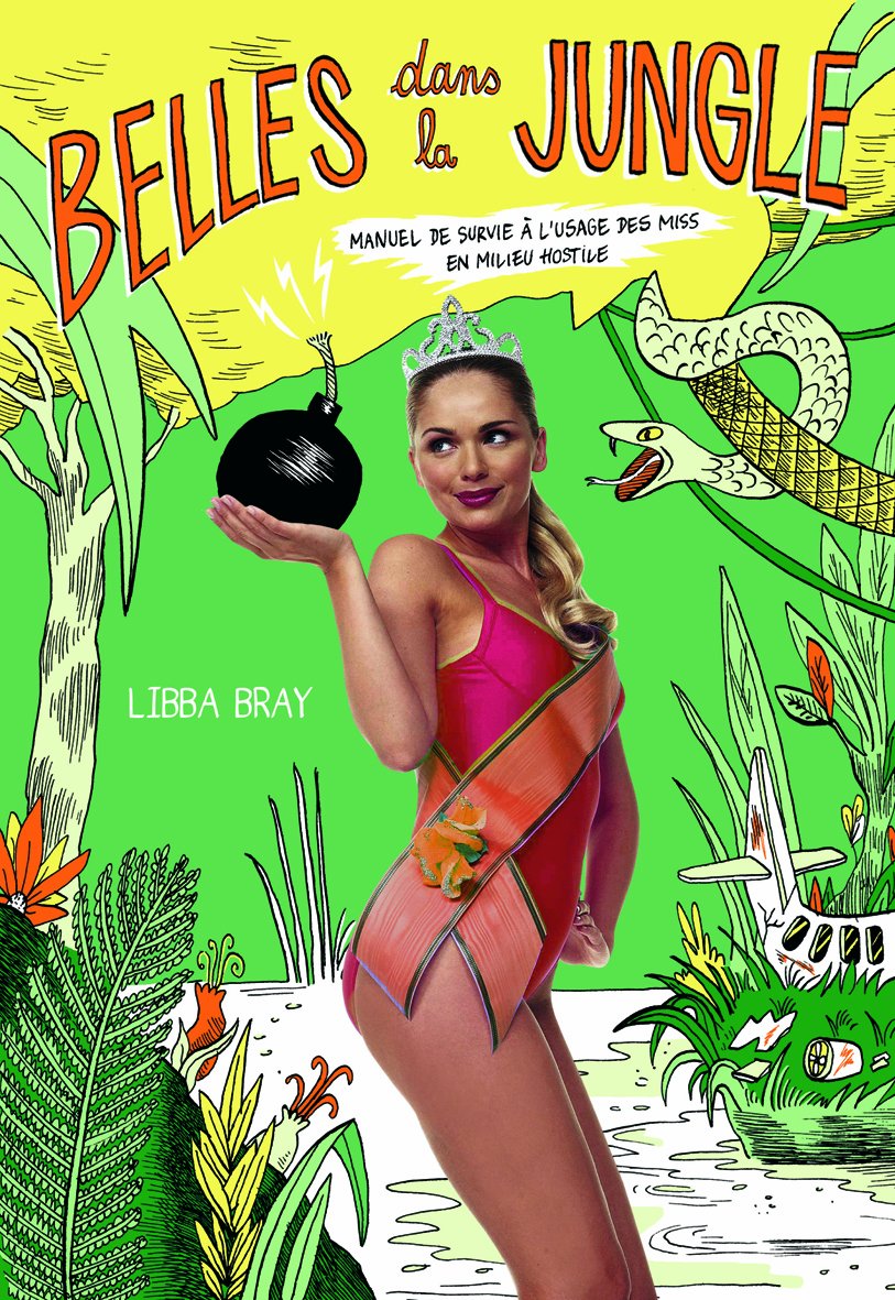 Belles dans la jungle: Manuel de survie à l'usage des Miss en milieu hostile 9782070645985