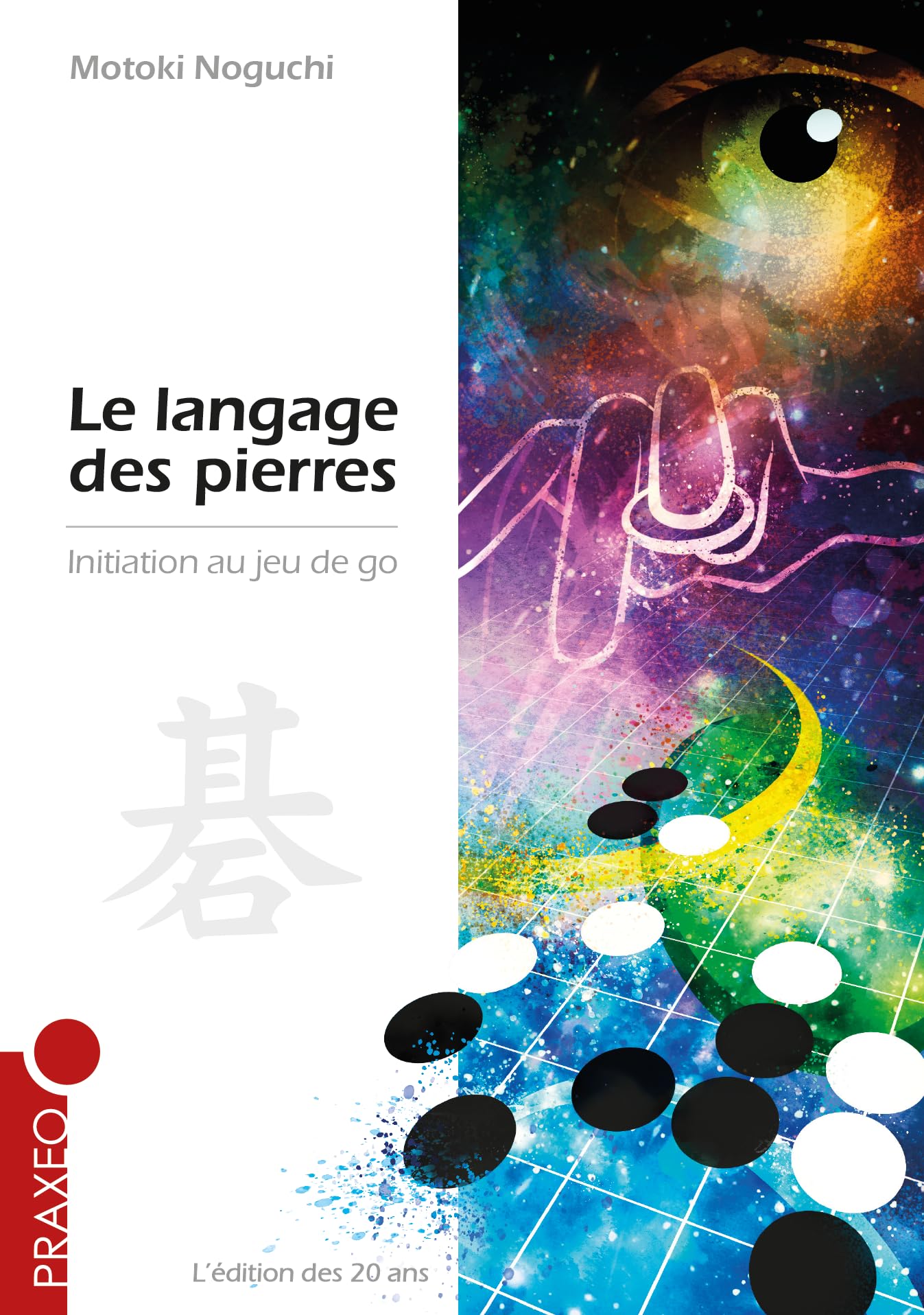 Jeu de go. Le langage des pierres 9782952047210