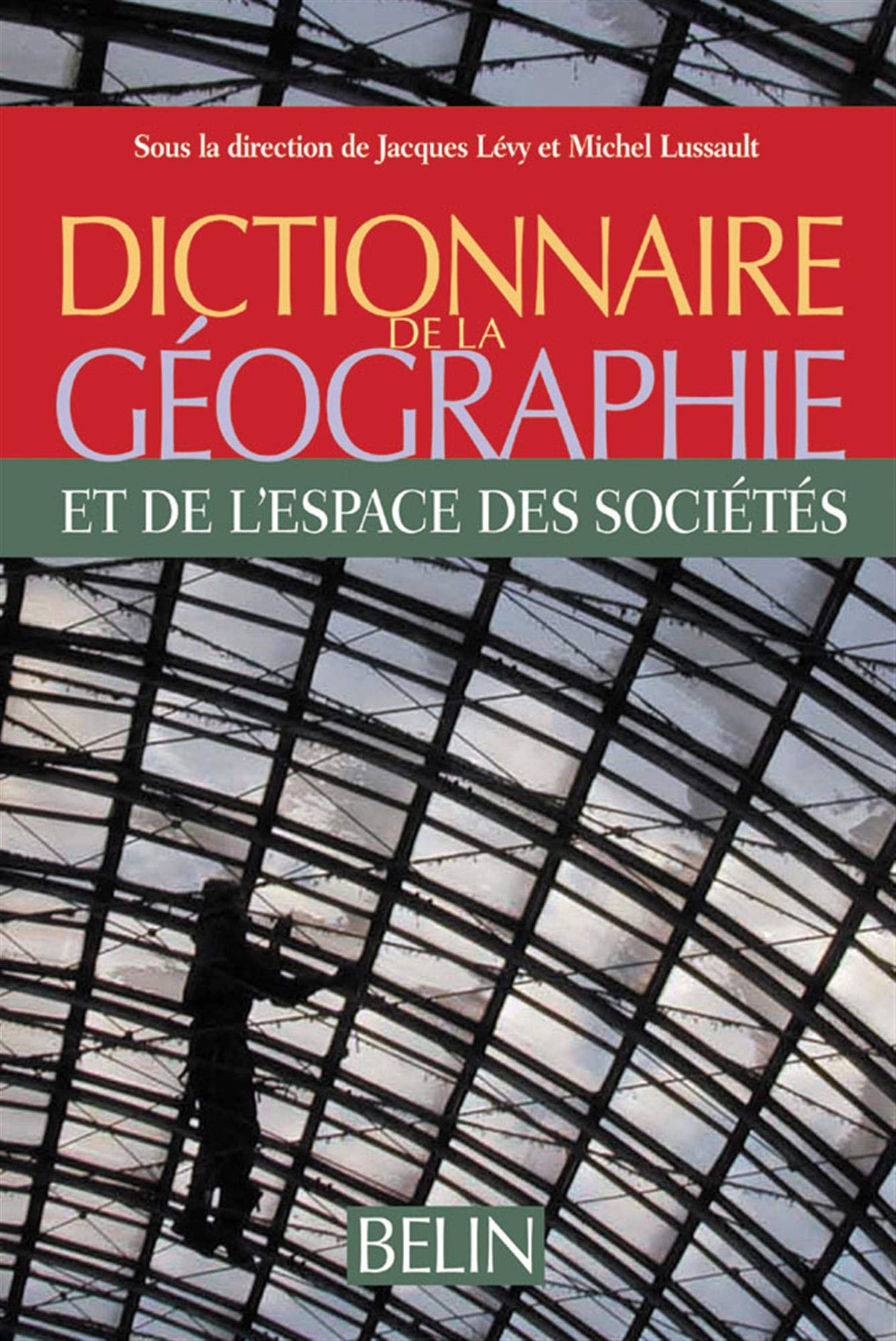 Dictionnaire de la Géographie: Et de l'espace des sociétés 9782701126456